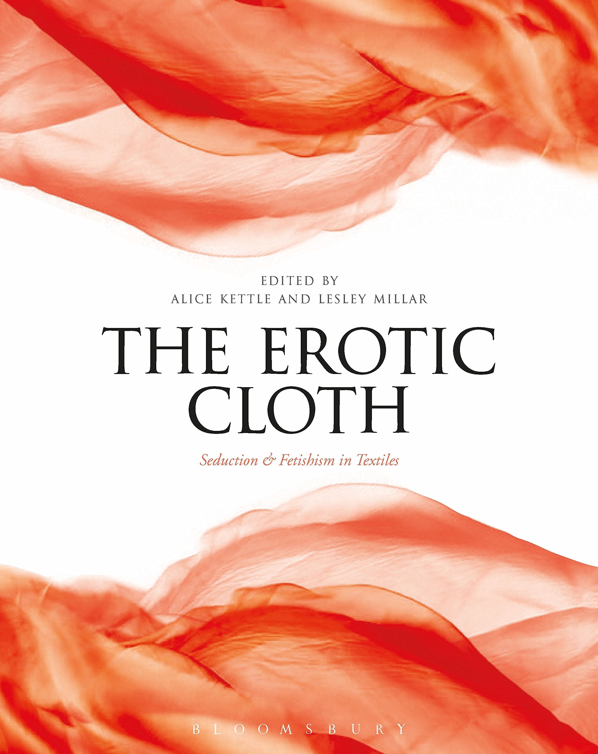 The Erotic Cloth: Seduction and Fetishism in Textiles,Used
