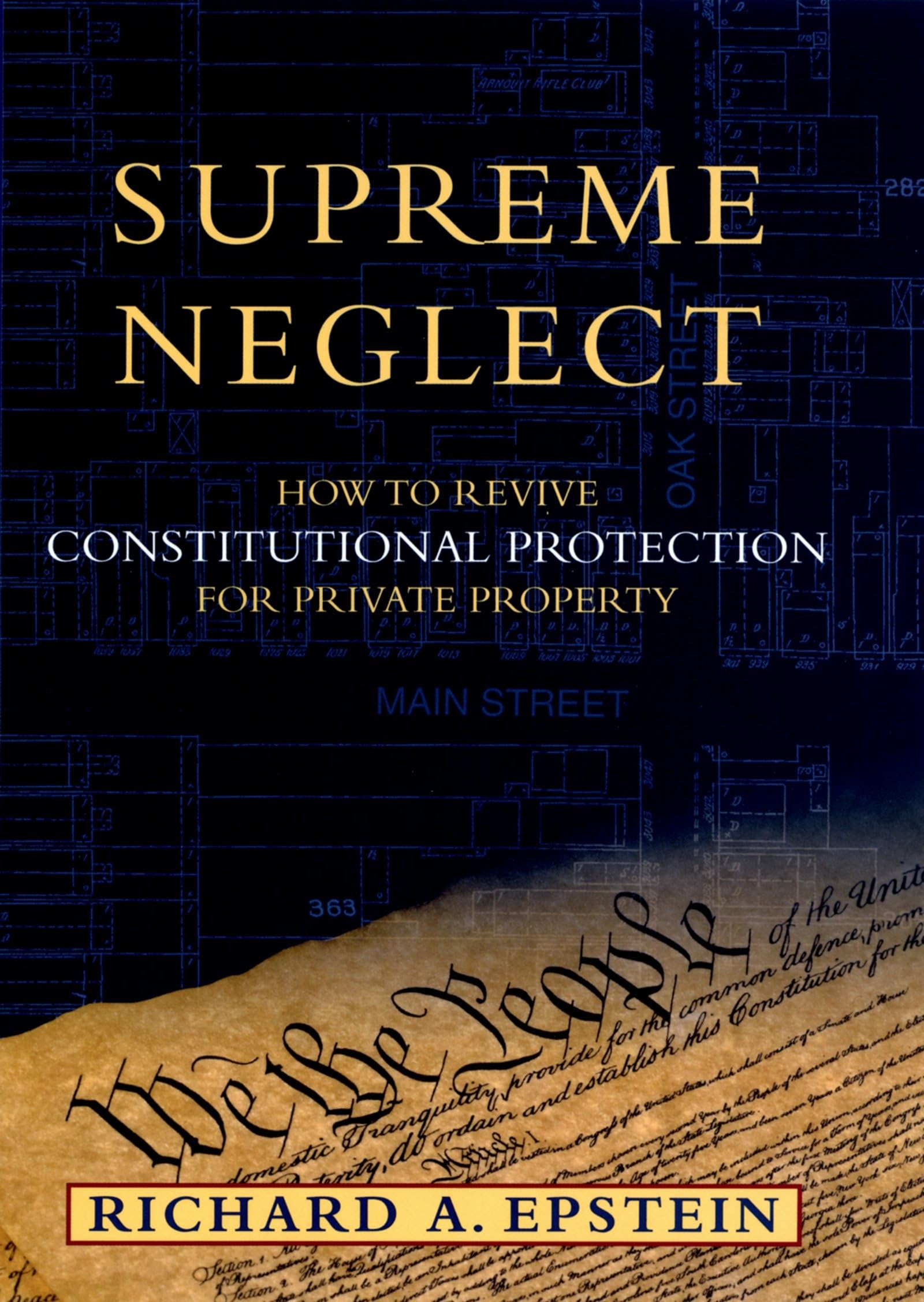 Supreme Neglect: How to Revive Constitutional Protection For Private Property (Inalienable Rights),Used