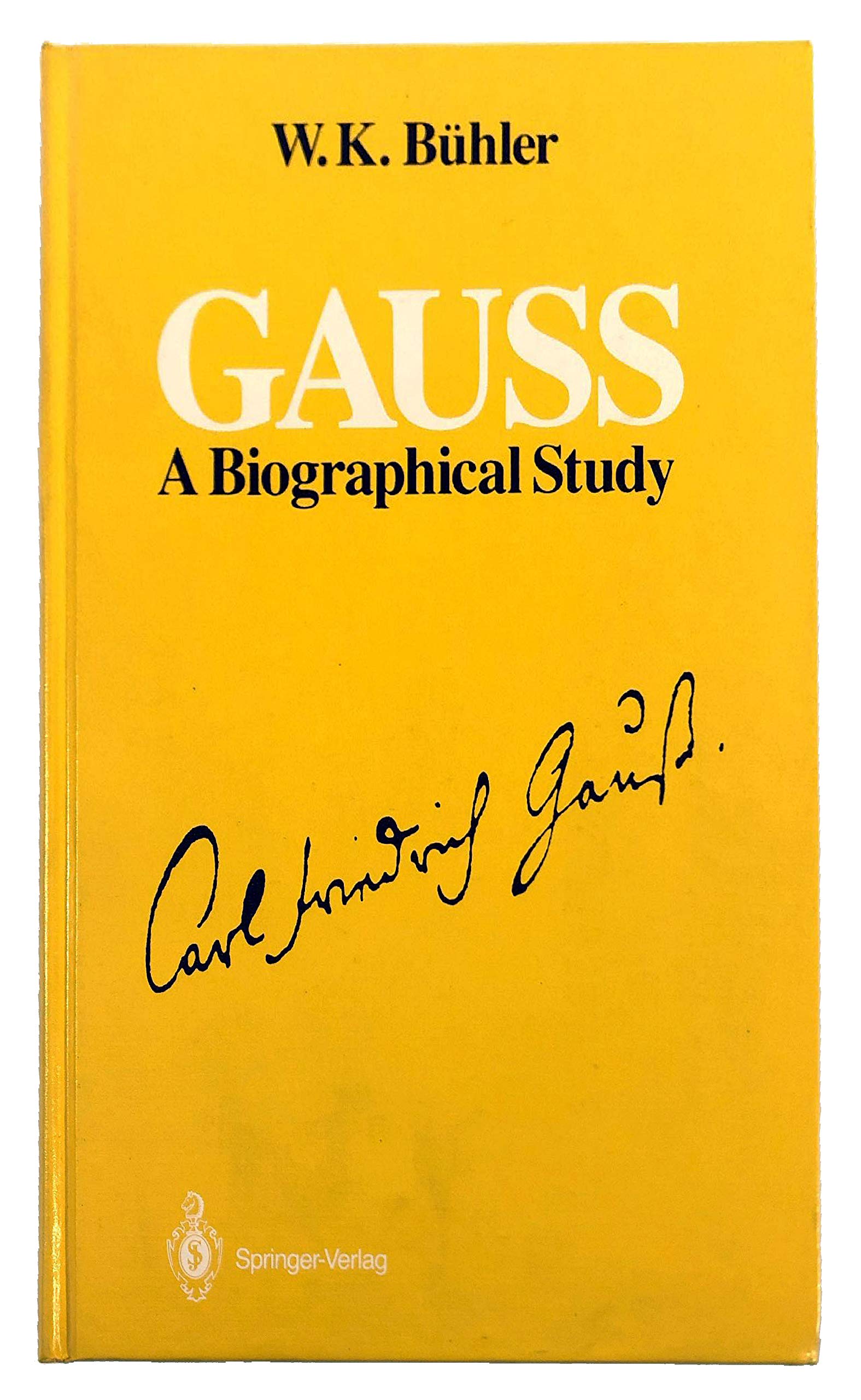 (Carl Friedrich) Gauss: A Biographical Study-used