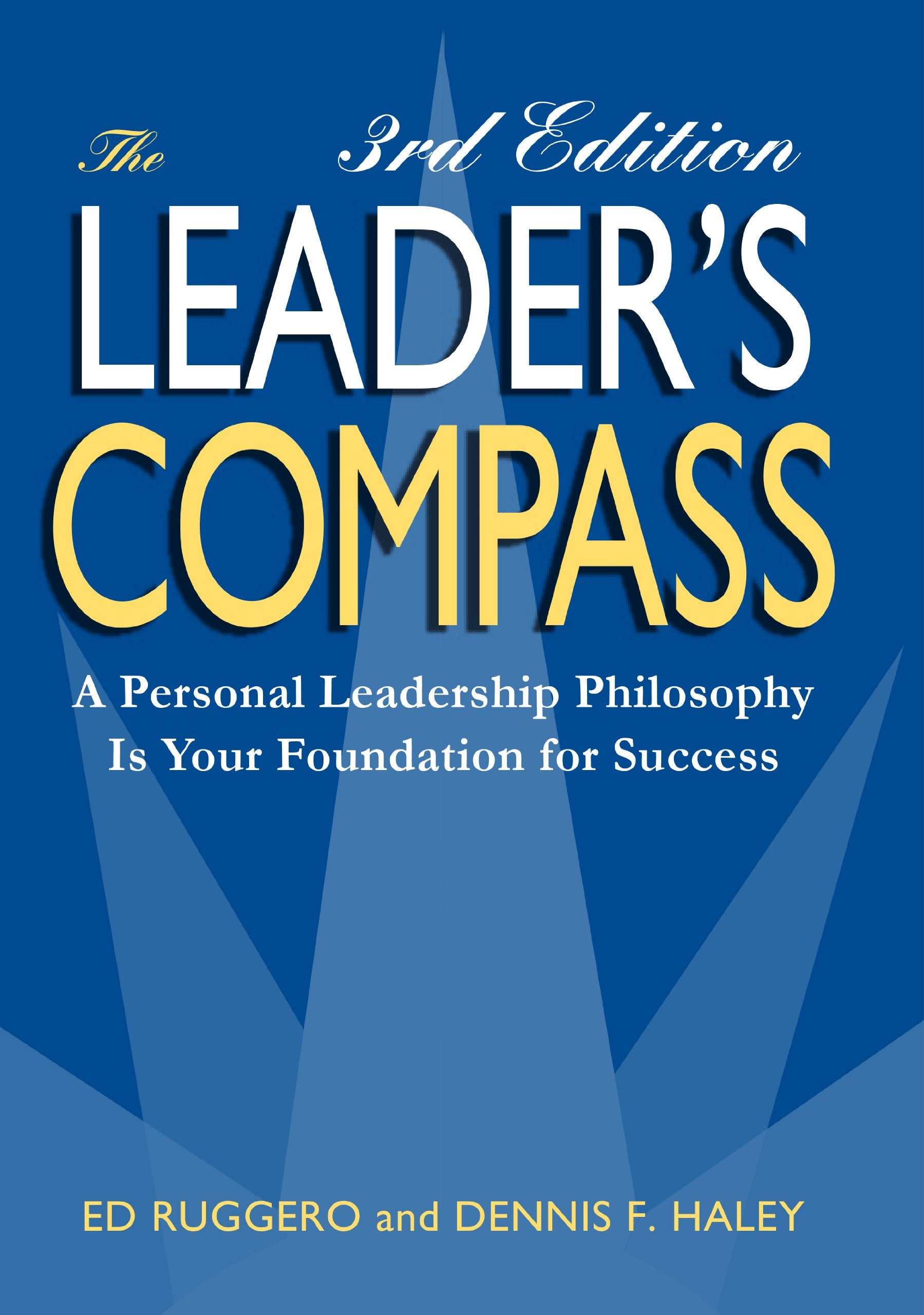 The Leader's Compass, 3rd Edition: A Personal Leadership Philosophy is Your Foundation for Success,New
