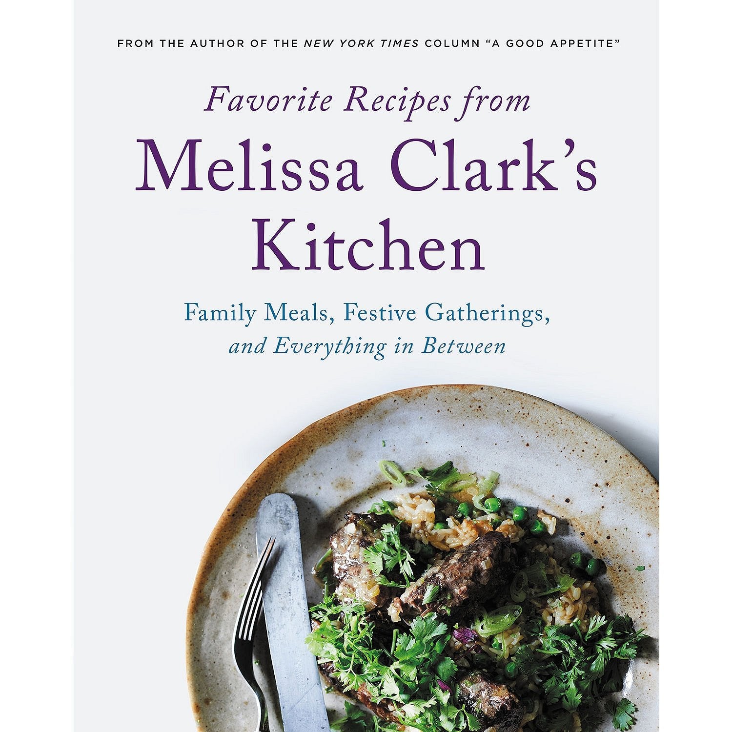 Favorite Recipes From Melissa Clark'S Kitchen: Family Meals, Festive Gatherings, And Everything Inbetween,Used