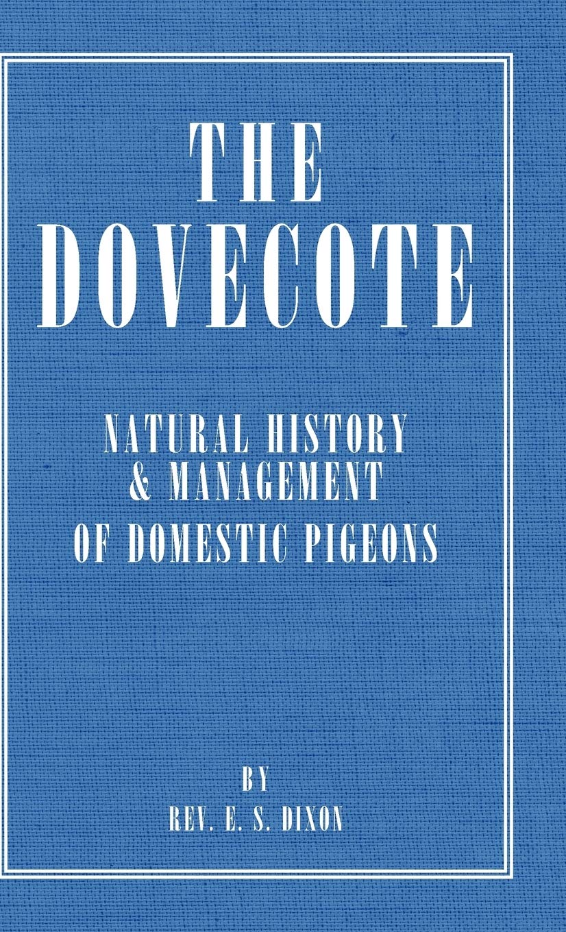 The Dovecote  Natural History & Management of Domestic Pigeons,Used