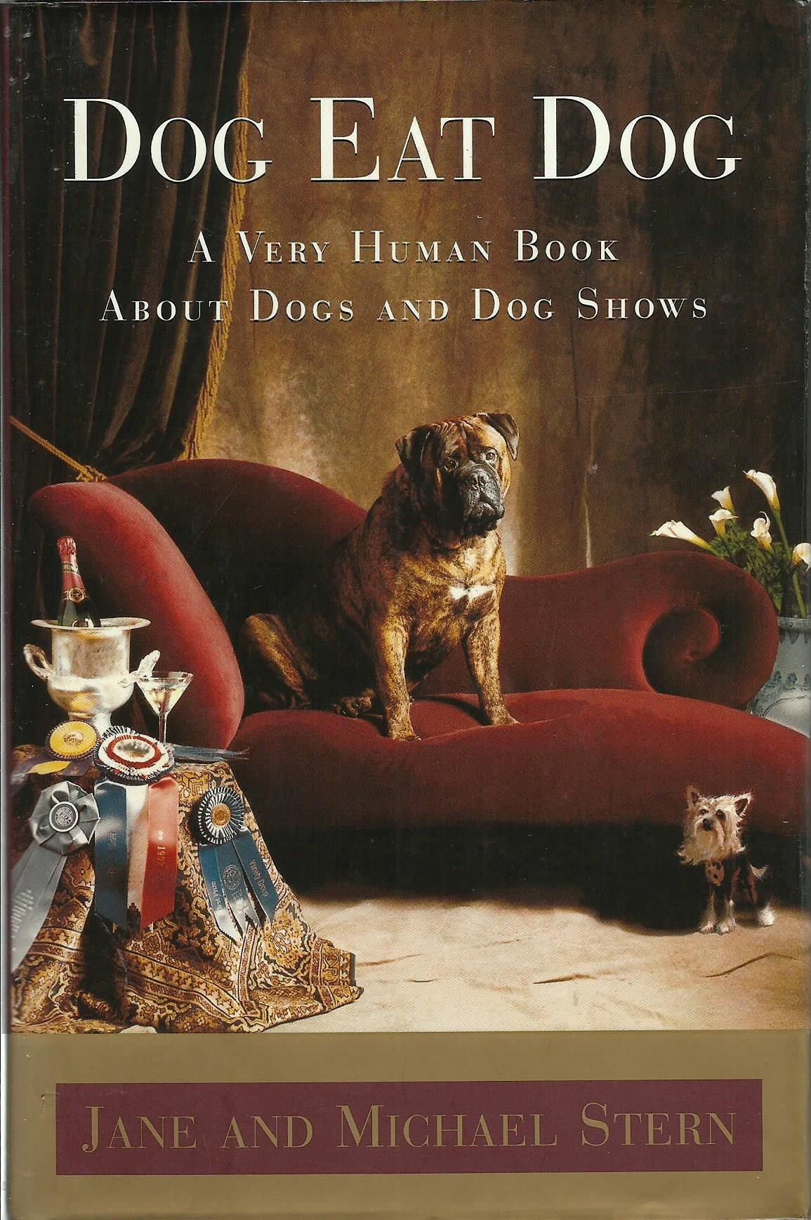 Dog Eat Dog: A Very Human Book About Dogs And Dog Shows,Used