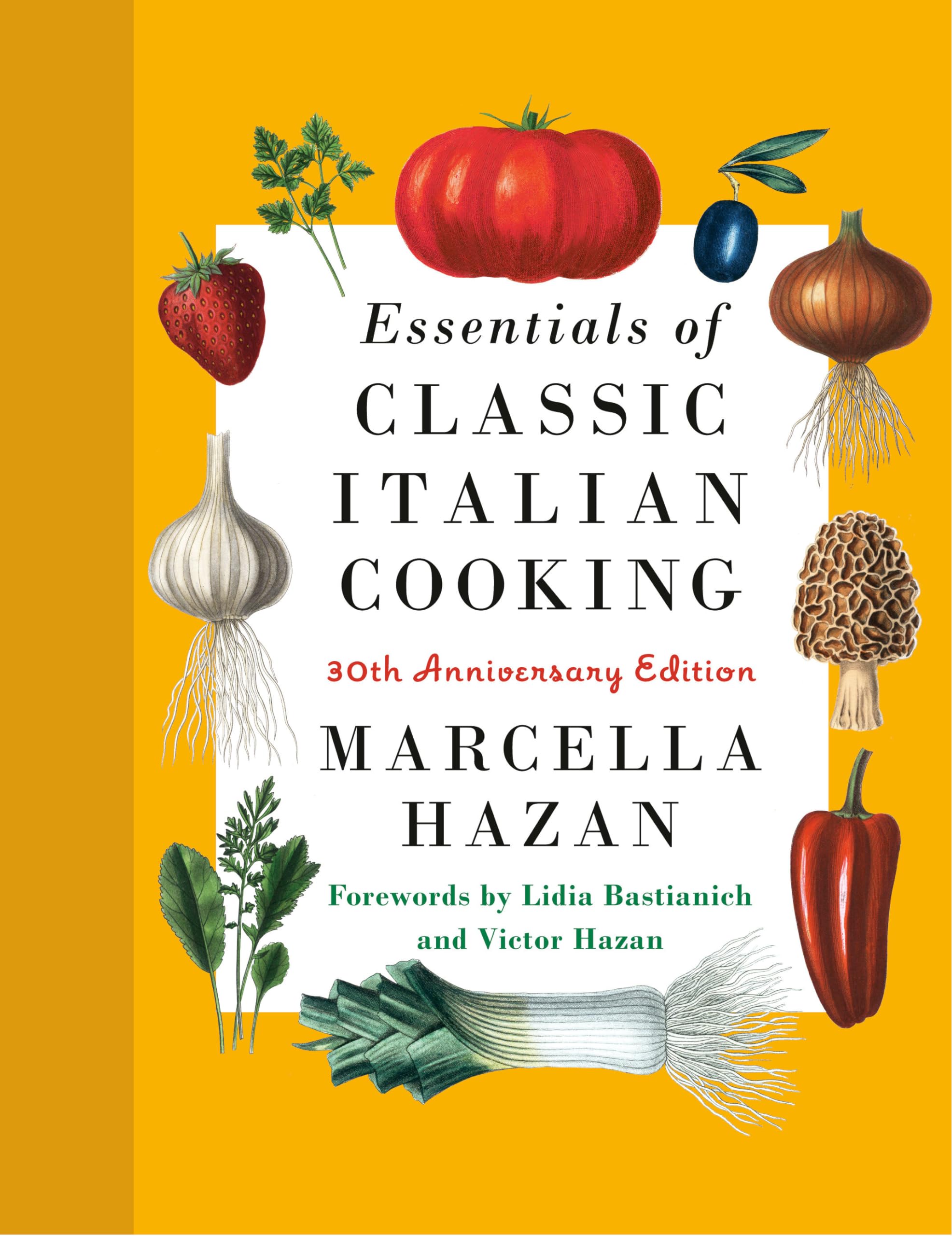 Essentials Of Classic Italian Cooking: 30Th Anniversary Edition: A Cookbook