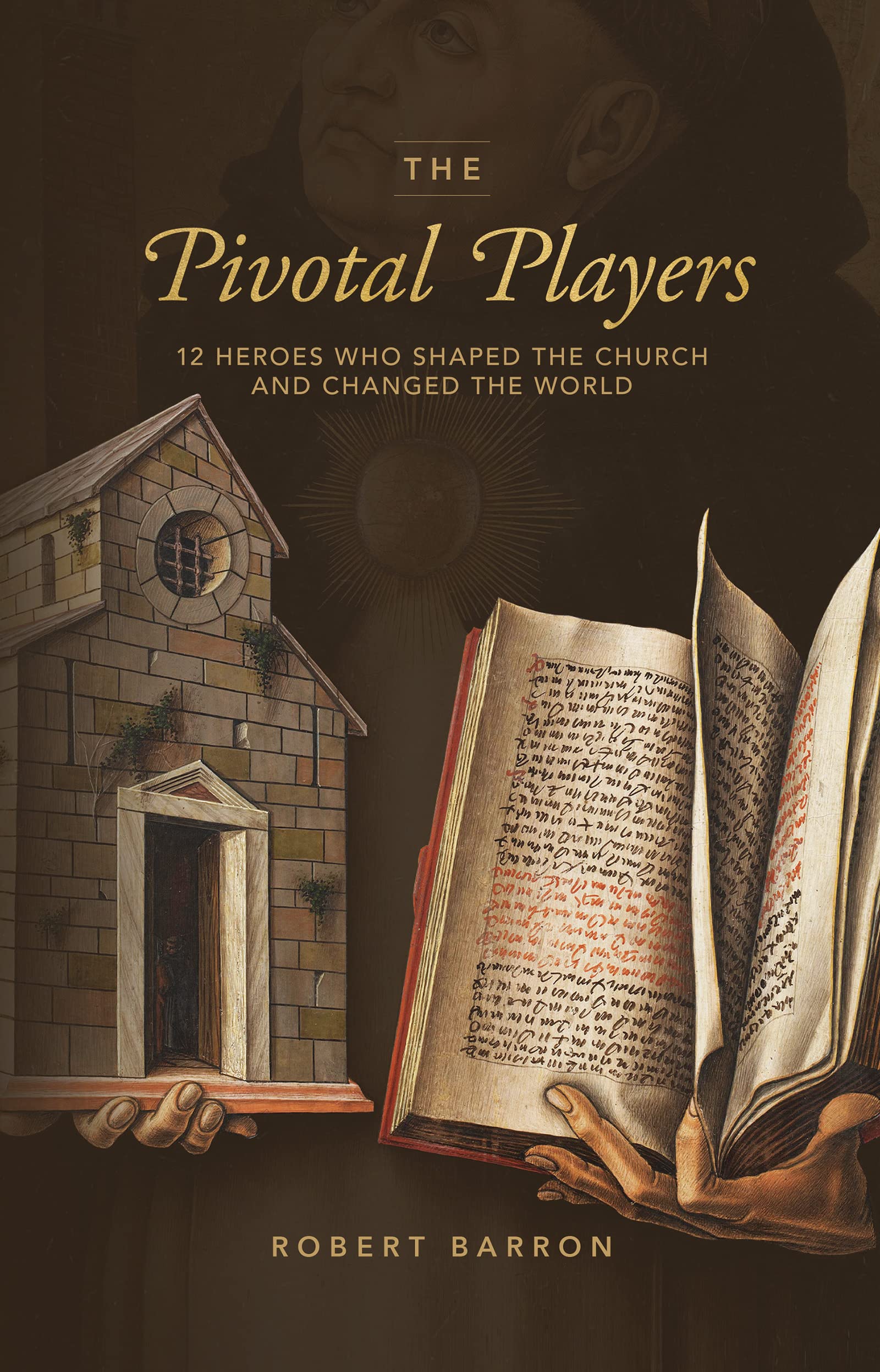 The Pivotal Players: 12 Heroes Who Shaped The Church And Changed The World