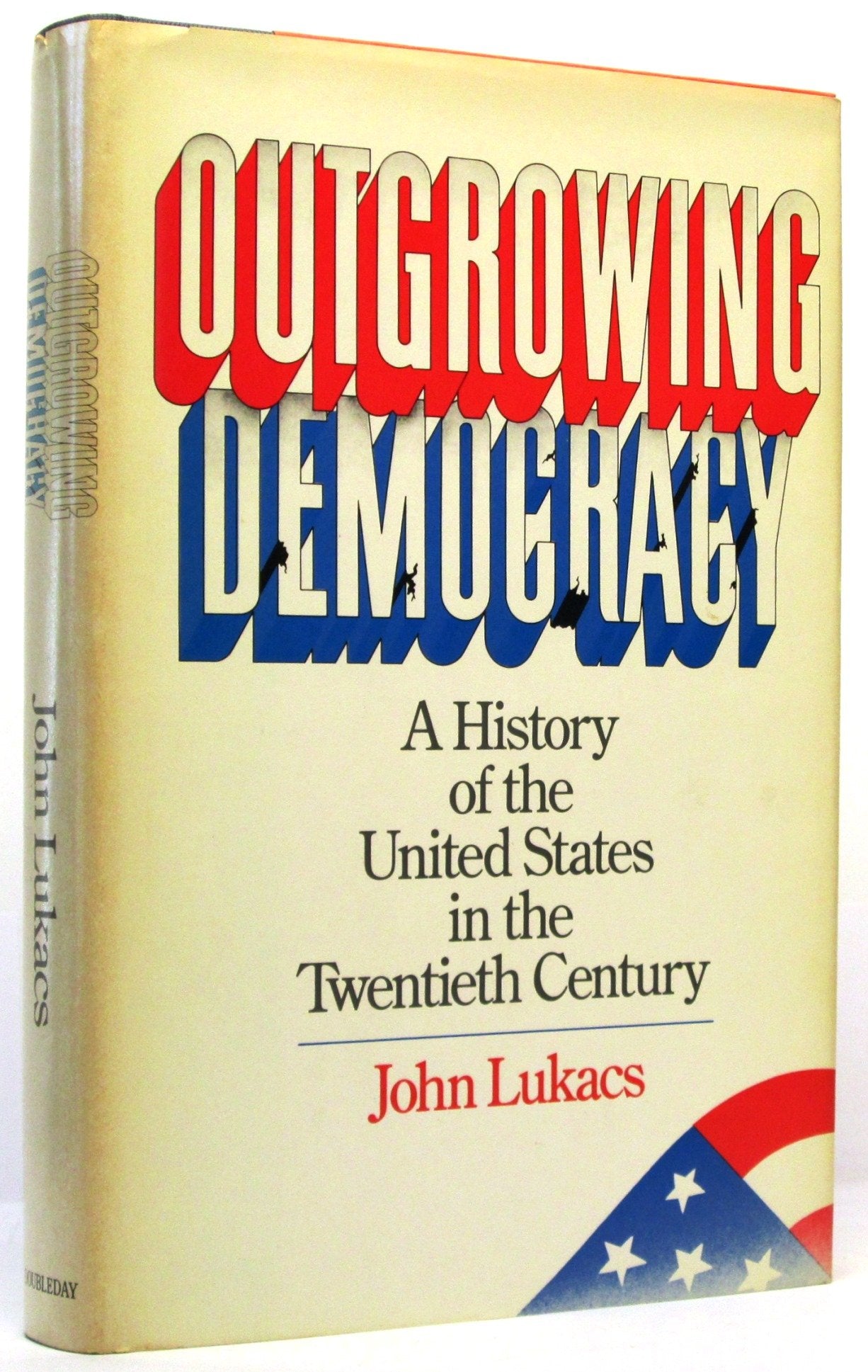 Outgrowing Democracy: A History Of The United States In The Twentieth Century