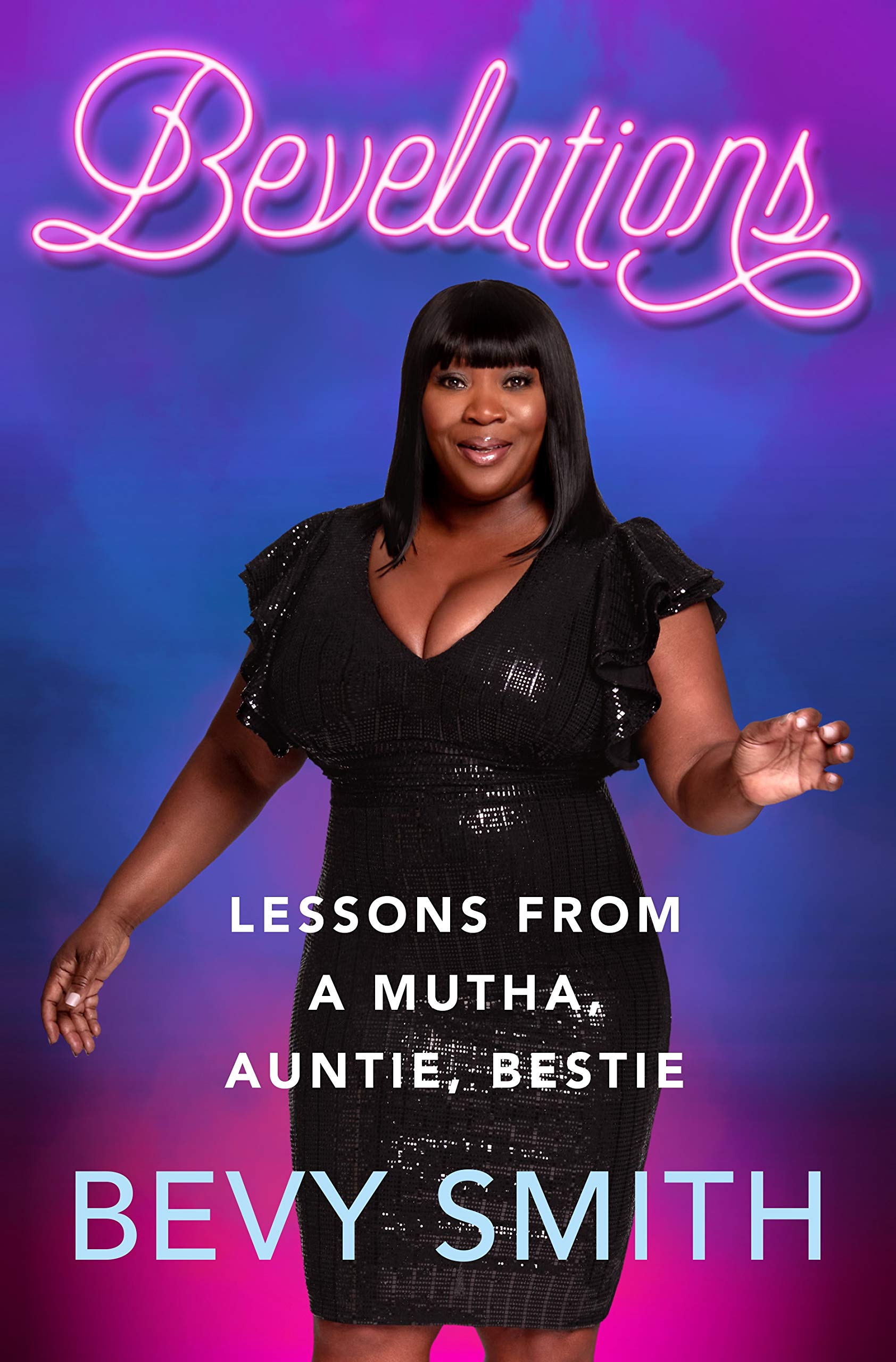 Bevelations: Lessons from a Mutha, Auntie, Bestie,Used