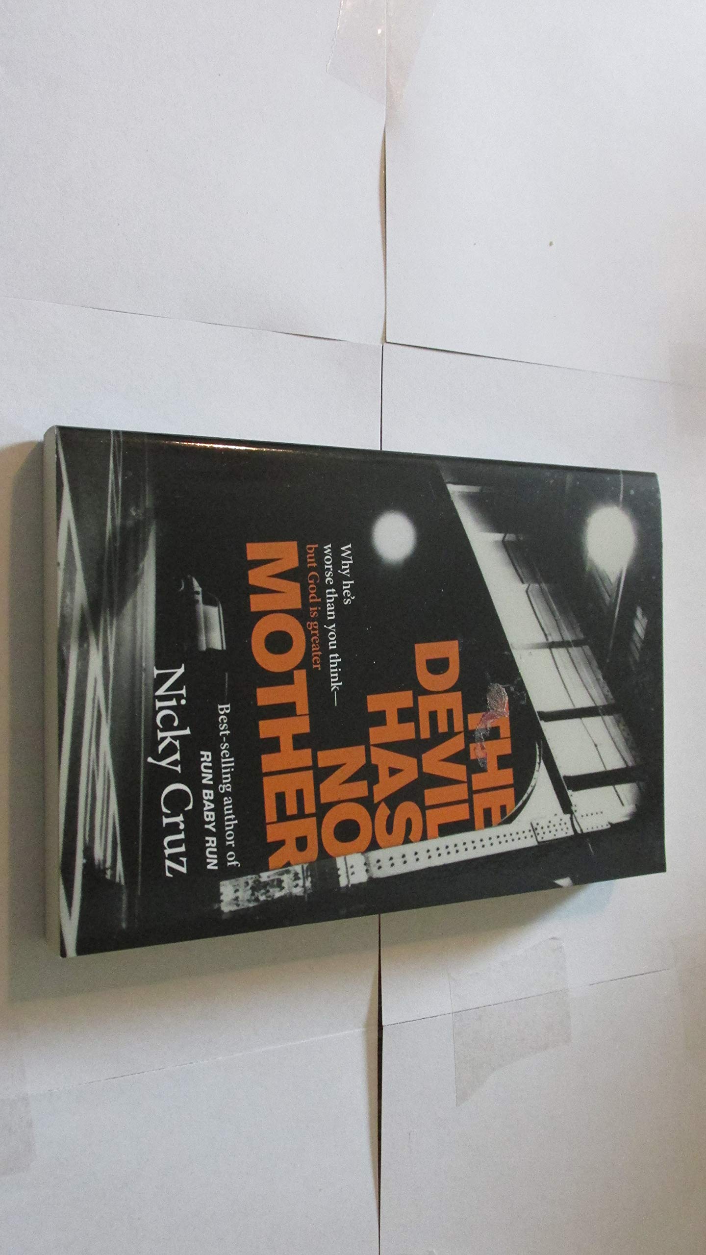 The Devil Has No Mother: Why He's Worse Than You Think But God Is Greater,Used