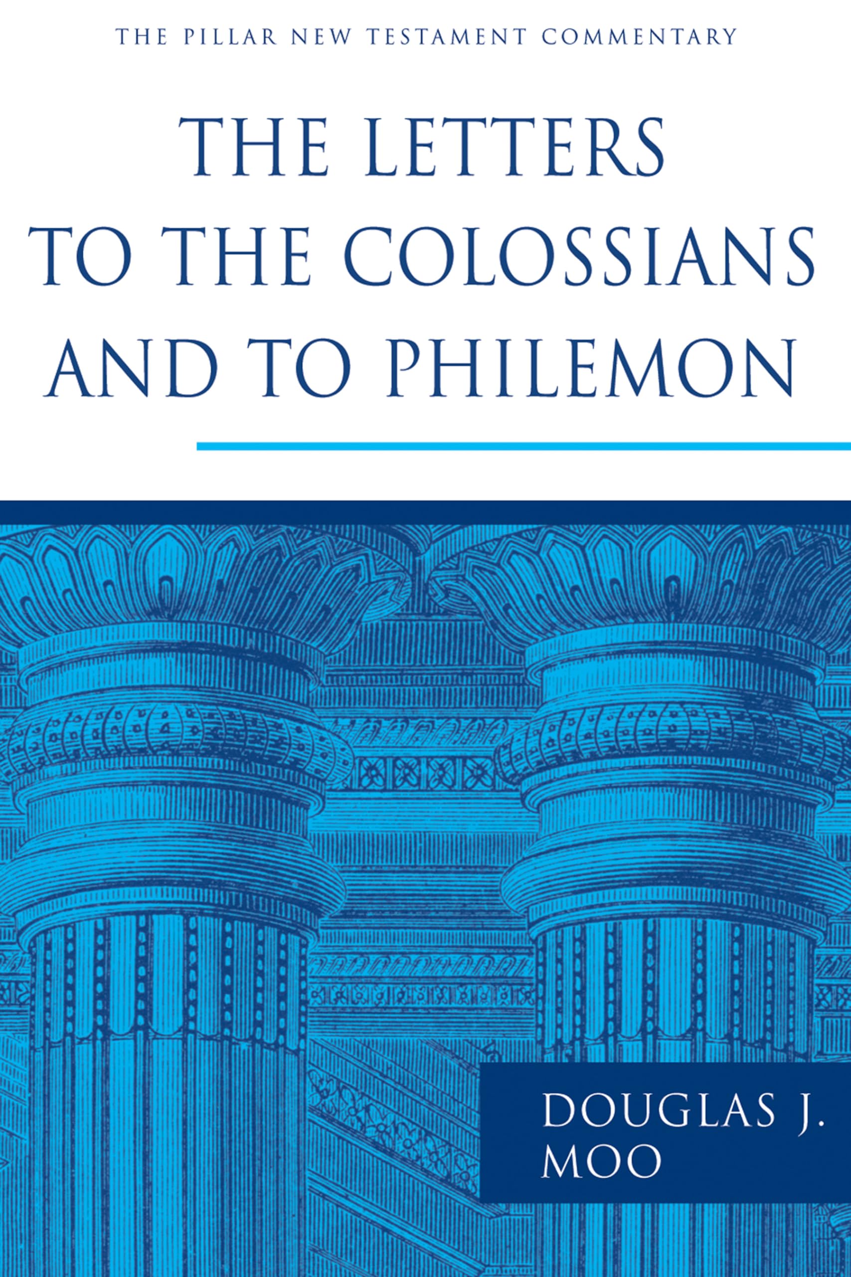 The Letters to the Colossians and to Philemon (The Pillar New Testament Commentary (PNTC)),New