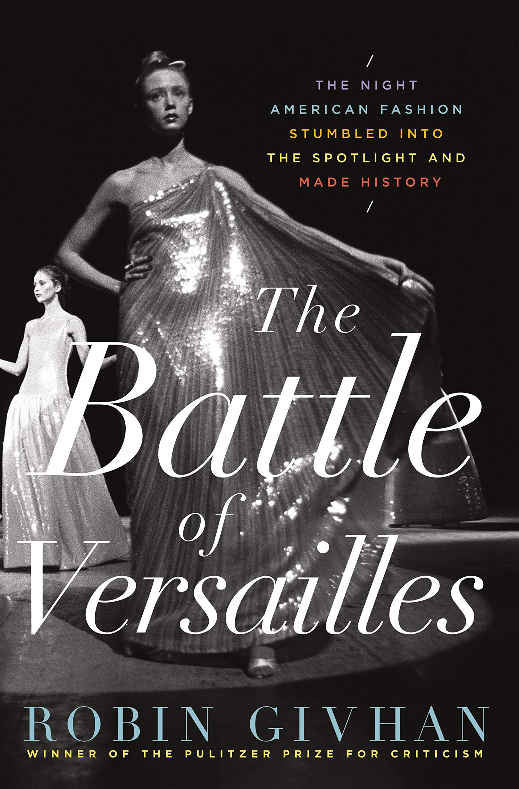 The Battle Of Versailles: The Night American Fashion Stumbled Into The Spotlight And Made History