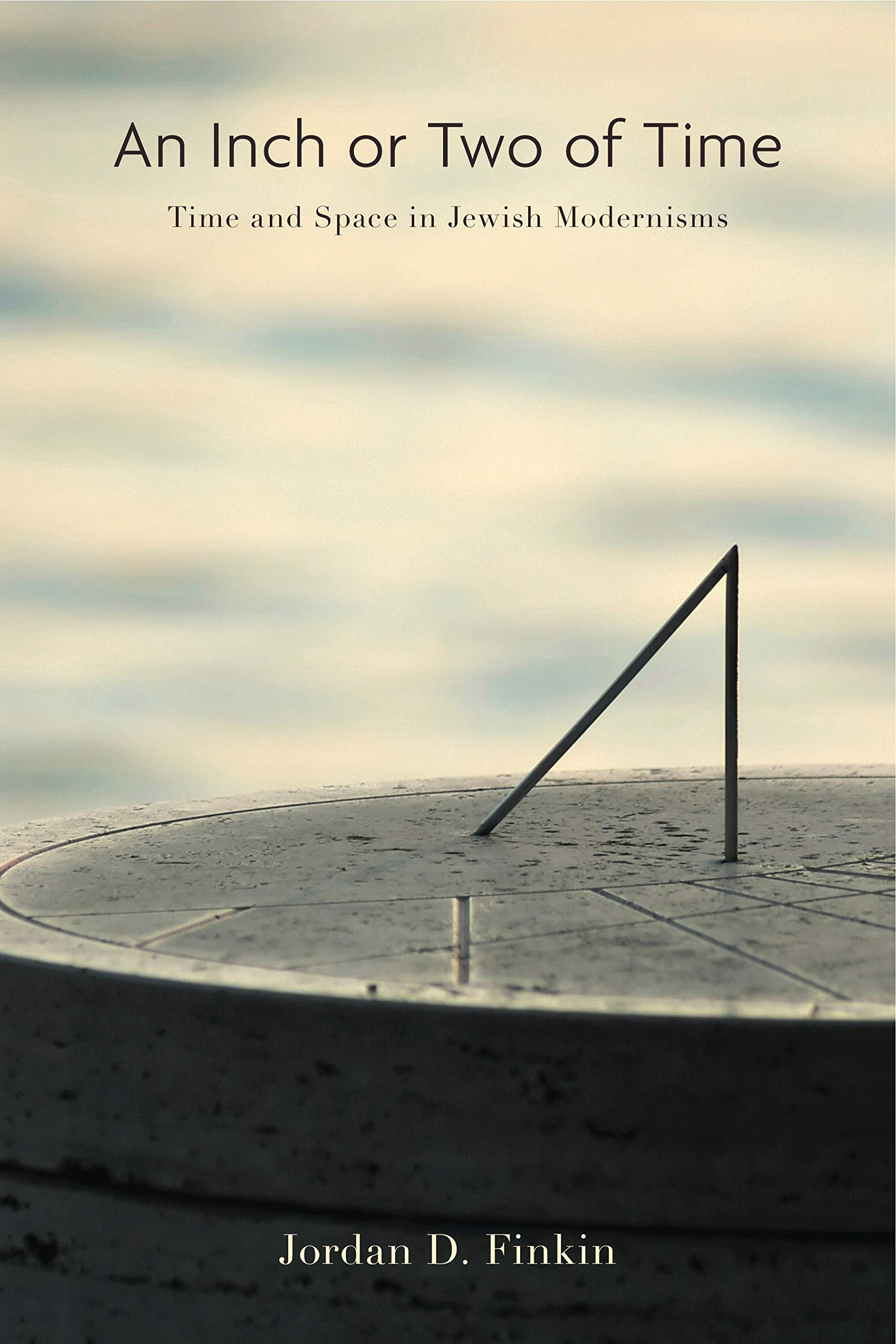 An Inch or Two of Time: Time and Space in Jewish Modernisms (Dimyonot: Jews and the Cultural Imagination),Used