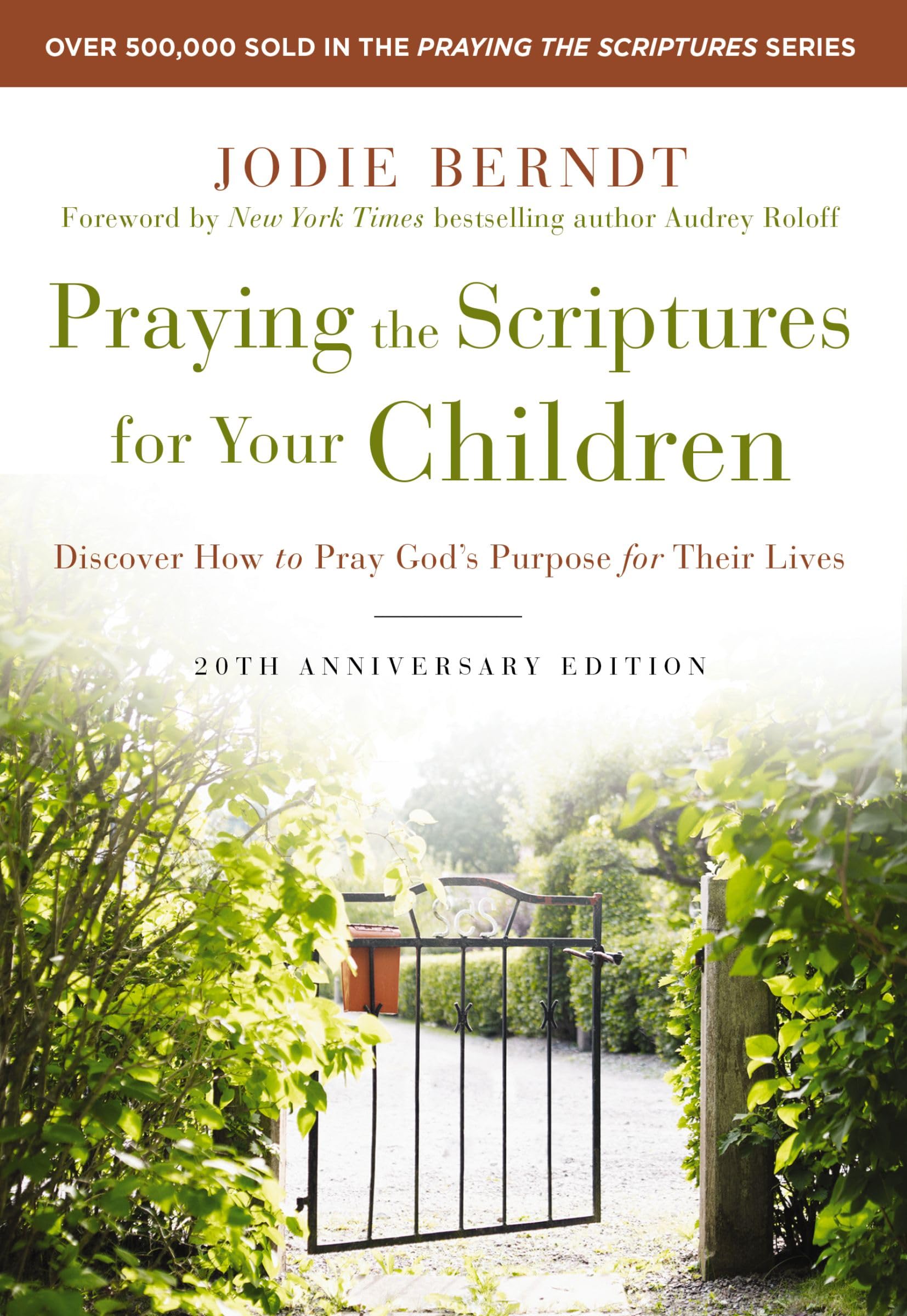 Praying The Scriptures For Your Children 20Th Anniversary Edition: Discover How To Pray God'S Purpose For Their Lives
