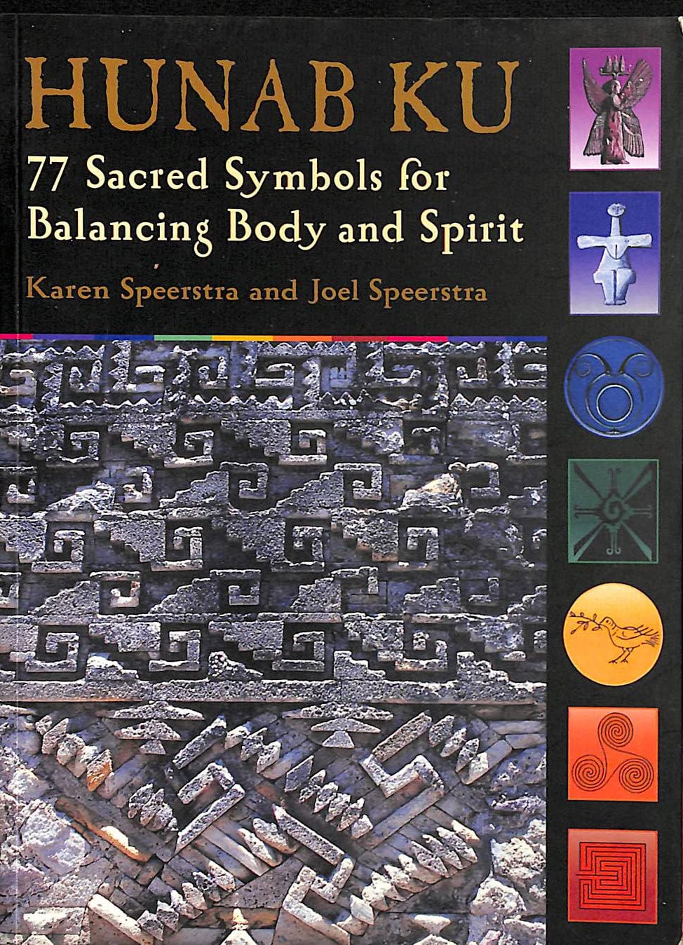Hunab Ku: 77 Sacred Symbols For Balancing Body And Spirit