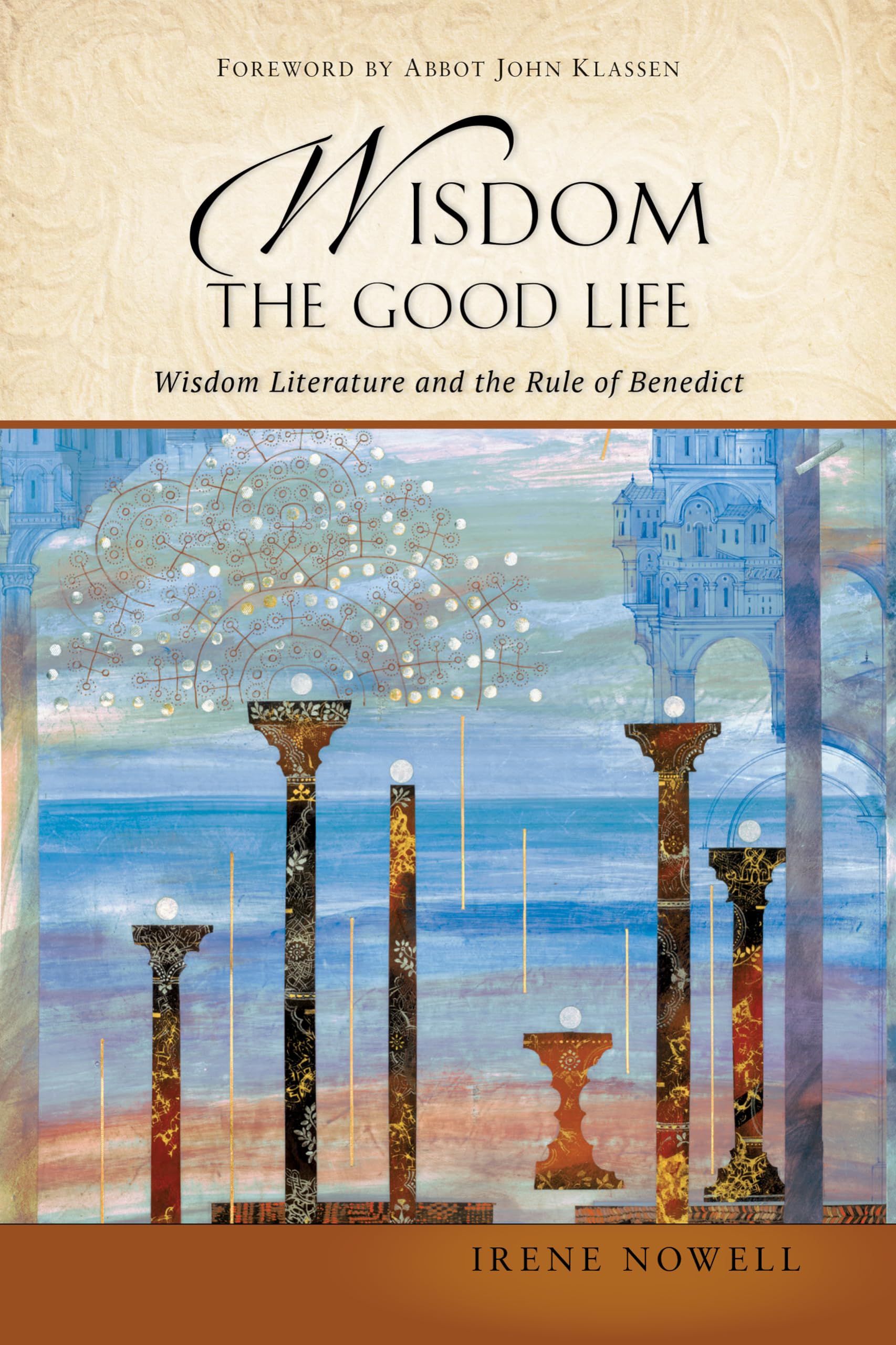 Wisdom: The Good Life: Wisdom Literature and the Rule of Benedict,New