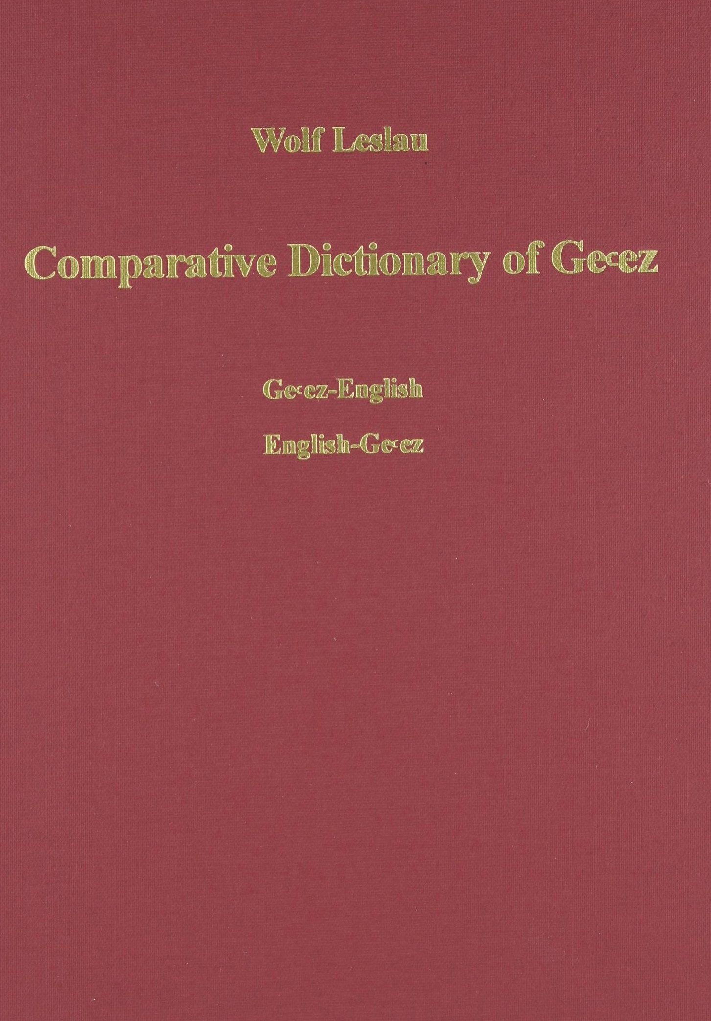 Comparative Dictionary of Geez Classical Ethiopic: Geezenglish / Englishgeez: With an Index of the Semitic Roots (Geez and Eng,Used