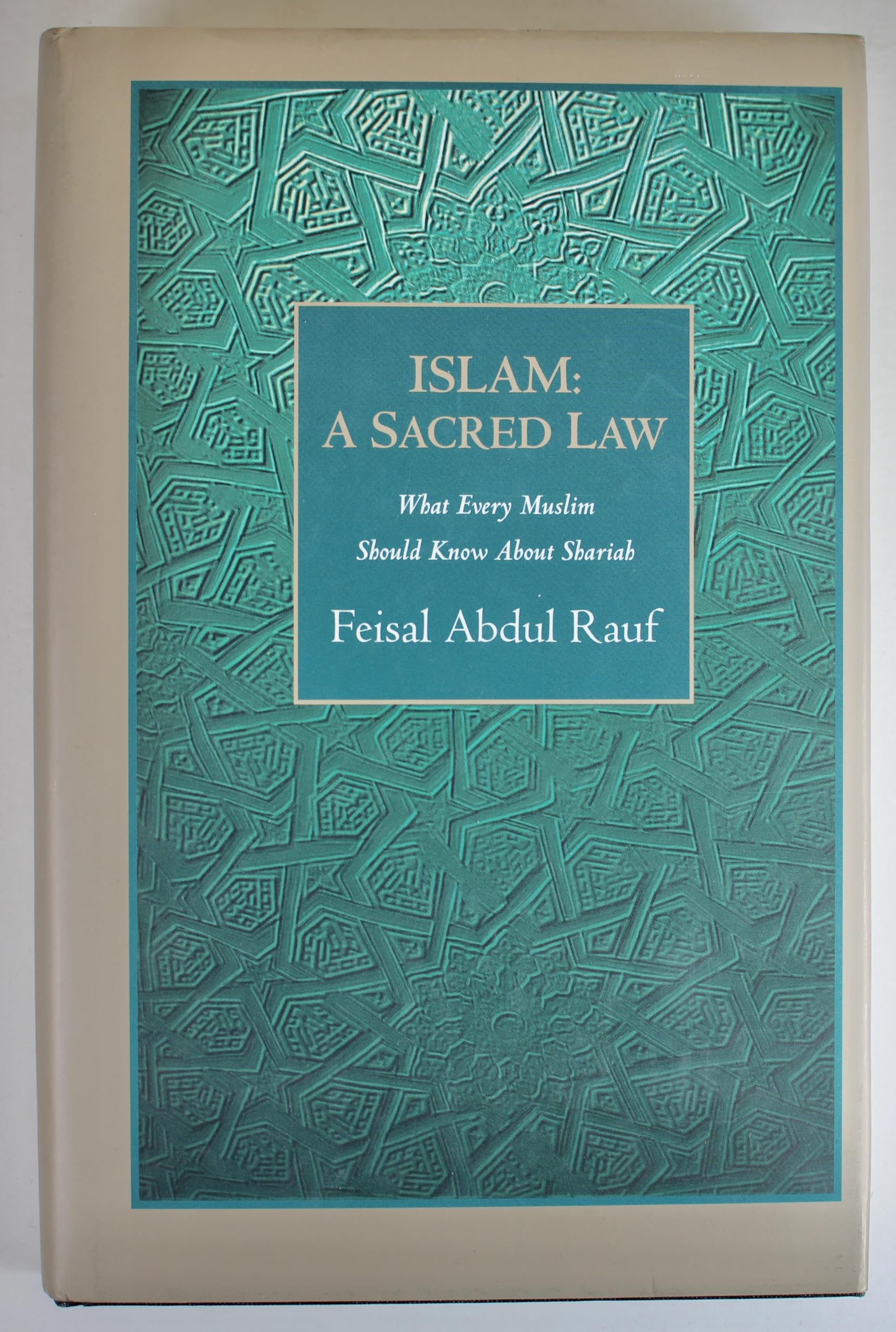 Islam: A Sacred Law : What Every Muslim Should Know About The Shariah