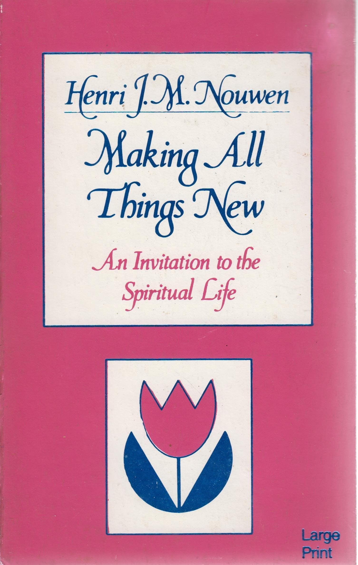 Making All Things New: An Invitation To The Spiritual Life,New