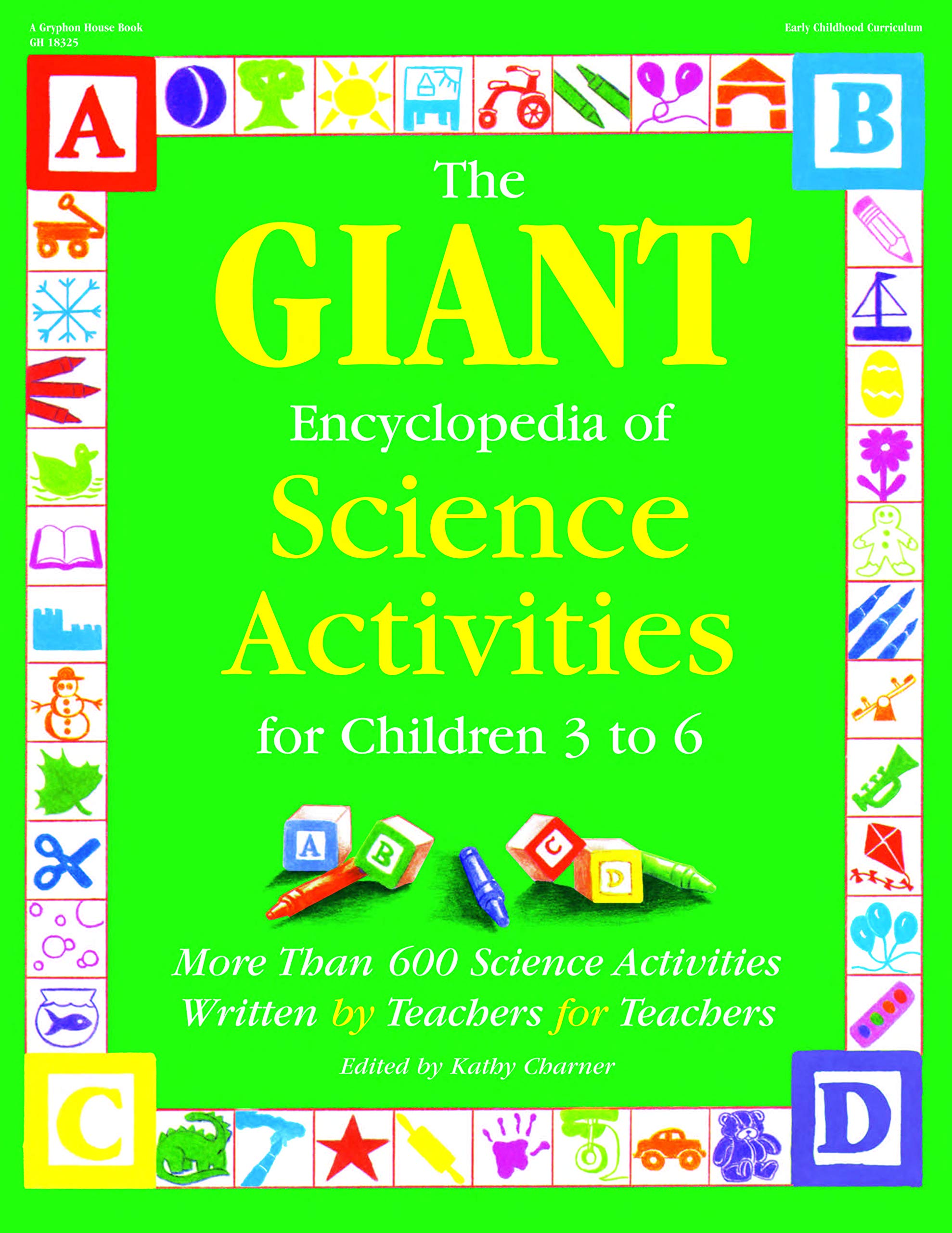 The GIANT Encyclopedia of Science Activities for Children 3 to 6: More Than 600 Science Activities Written by Teachers for Teach,New