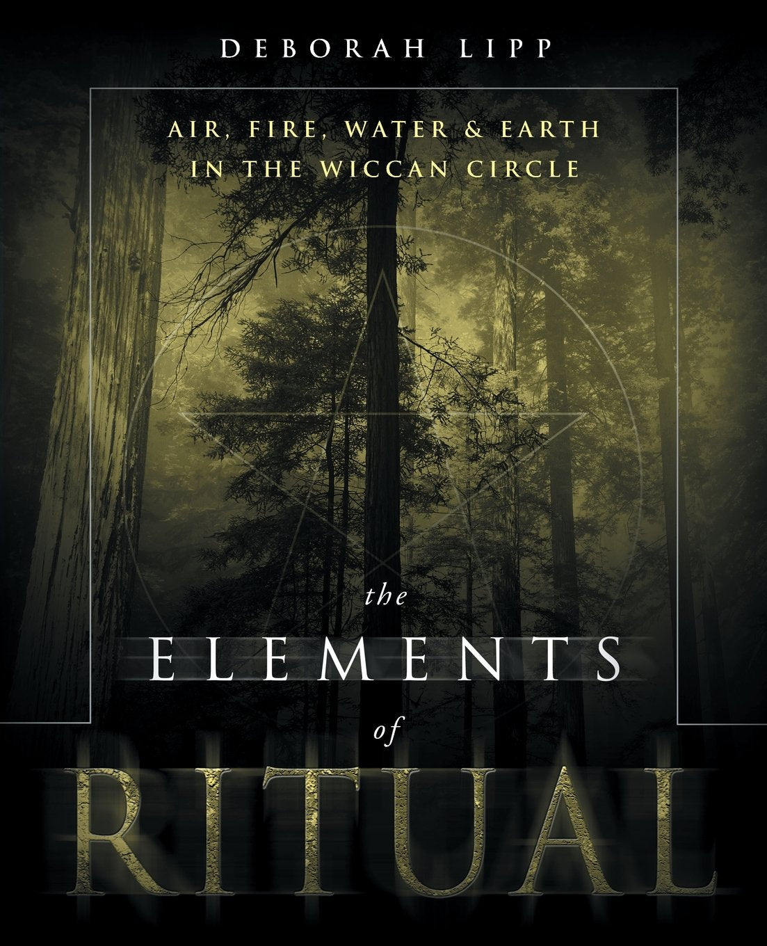 The Elements of Ritual: Air, Fire, Water & Earth in the Wiccan Circle,New