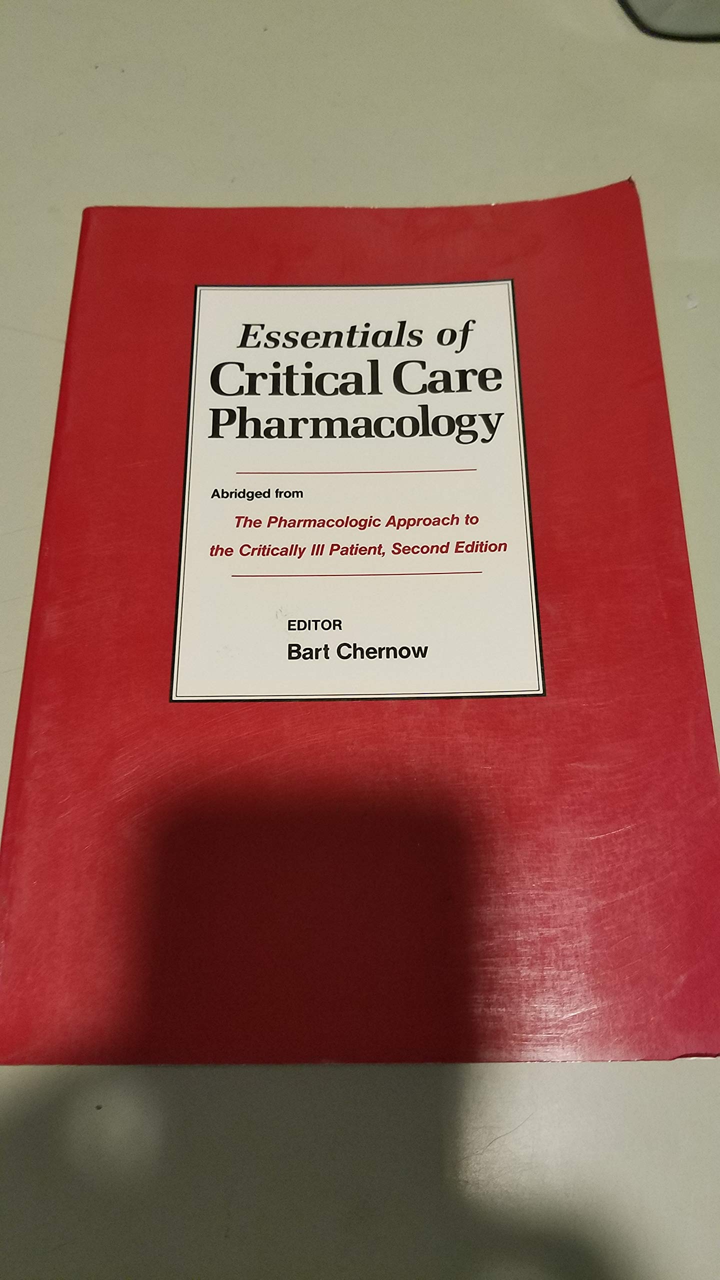 Essentials of Critical Care Pharmacology: Abridged from the Pharmacologic Approach to the Critically Ill Patient,Used