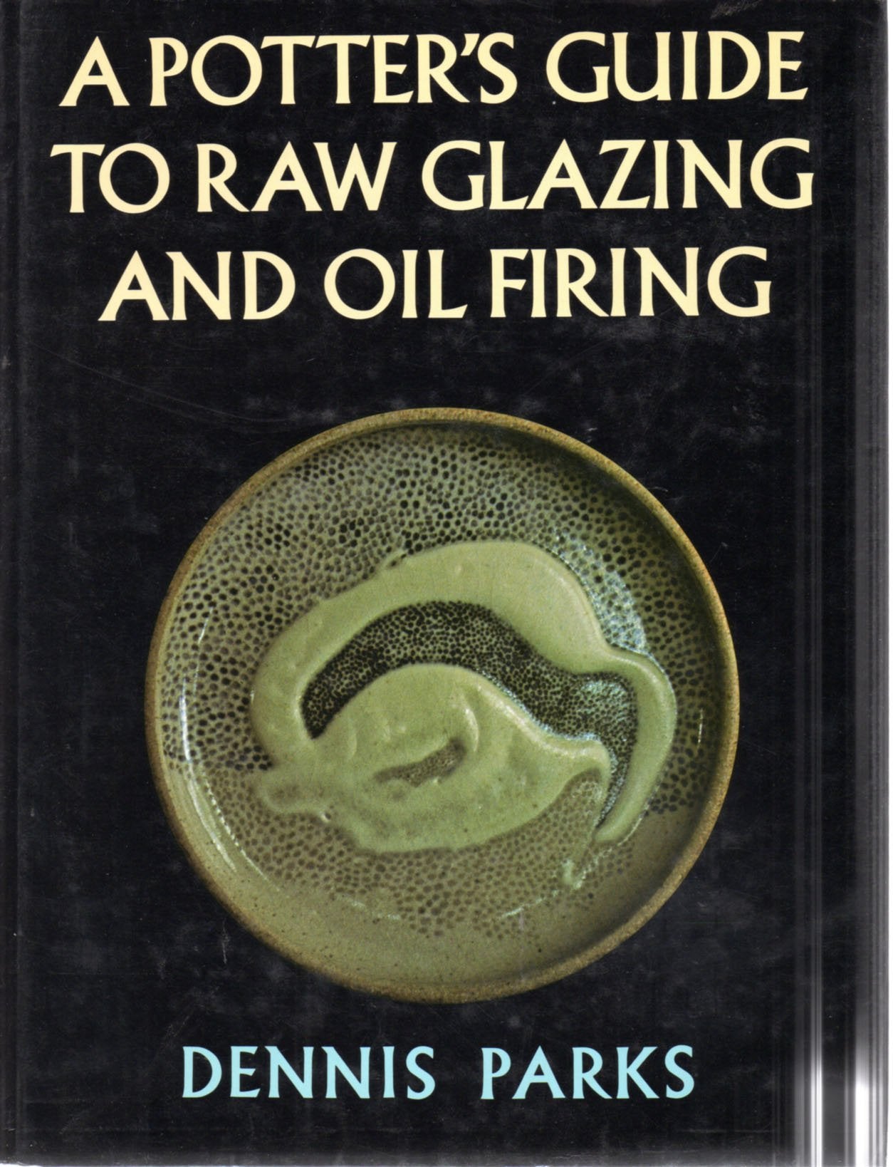 A Potter'S Guide To Raw Glazing And Oil Firing,New