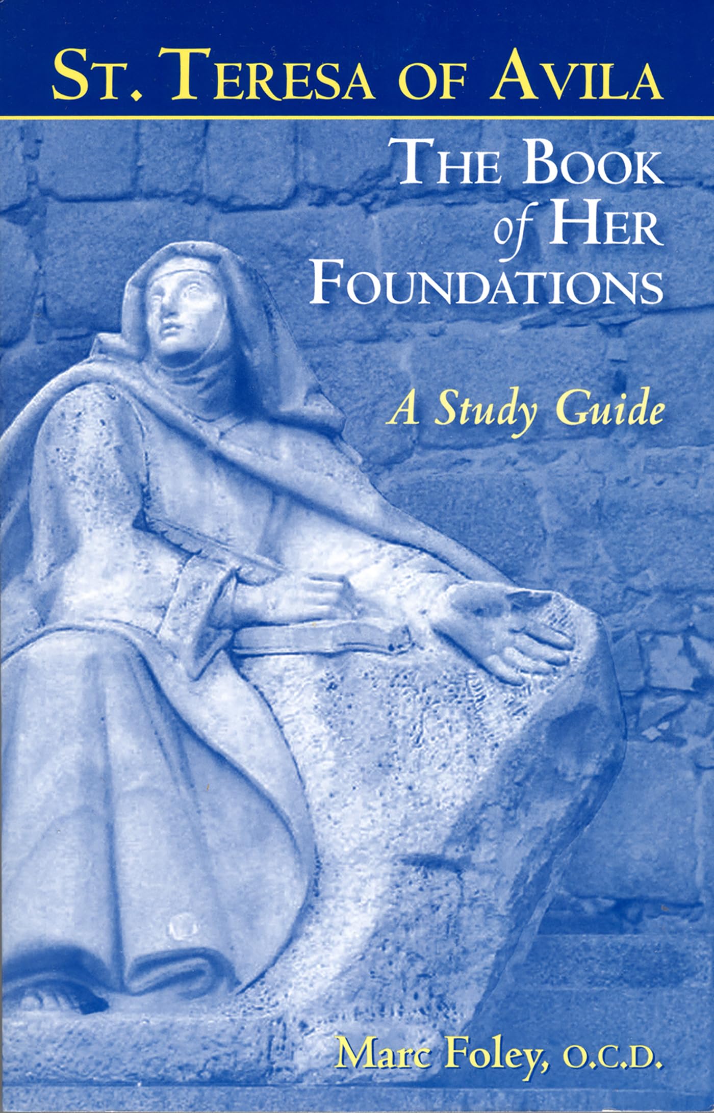 The Book of Her Foundations by St. Teresa of Avila: A Study Guide,Used