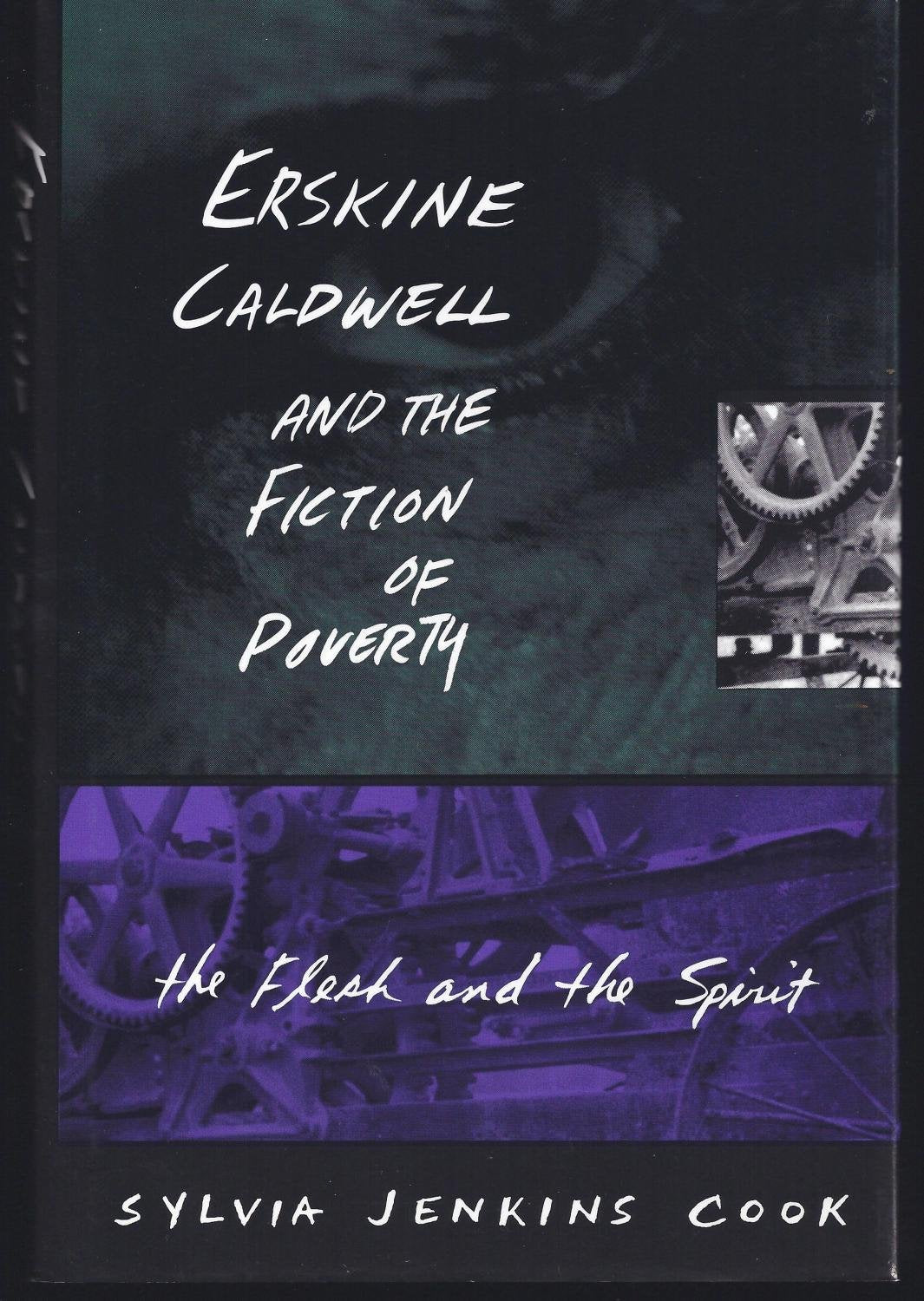 Erskine Caldwell And The Fiction Of Poverty: The Flesh And The Spirit (Southern Literary Studies)