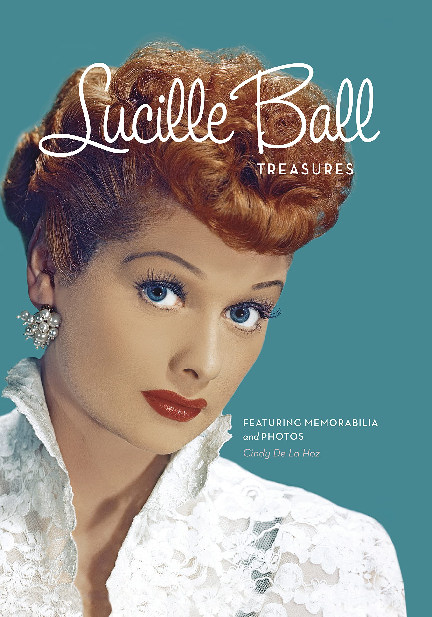 Lucille Ball Treasures: Featuring Memorabilia And Photos,New