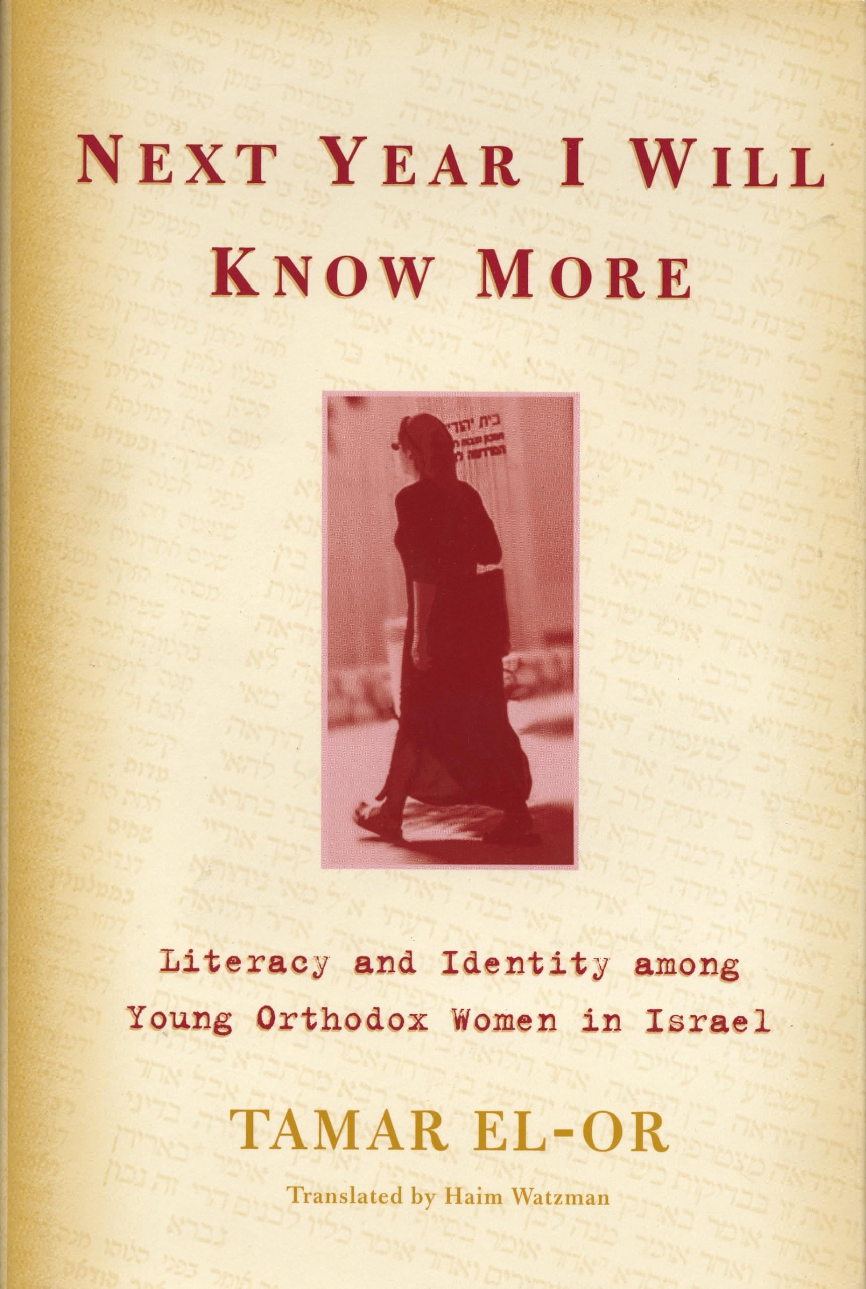 Next Year I Will Know More: Literacy And Identity Among Young Orthodox Women In Israel (Raphael Patai Series In Jewish Folklore ,Used