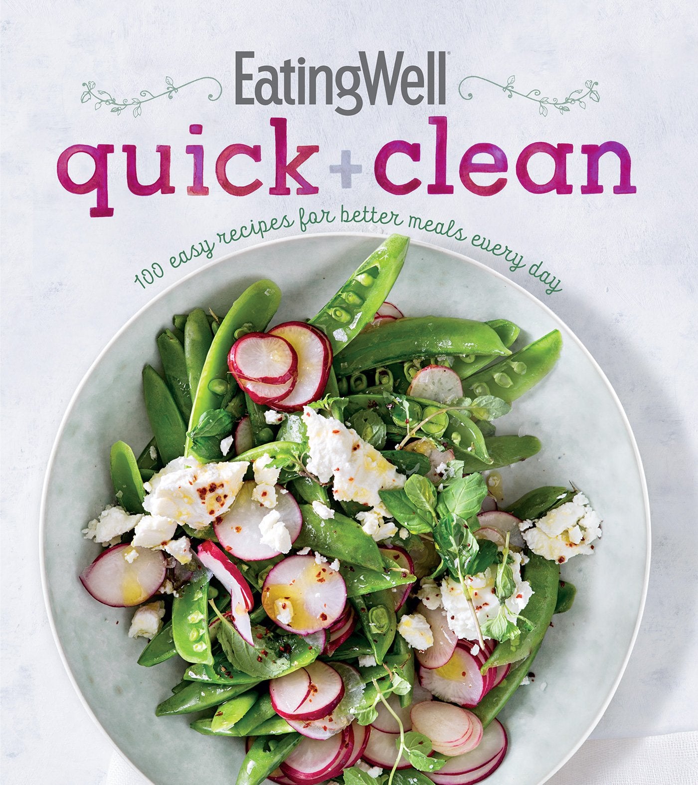 EatingWell Quick and Clean: 100 Easy Recipes for Better Meals Every Day,Used