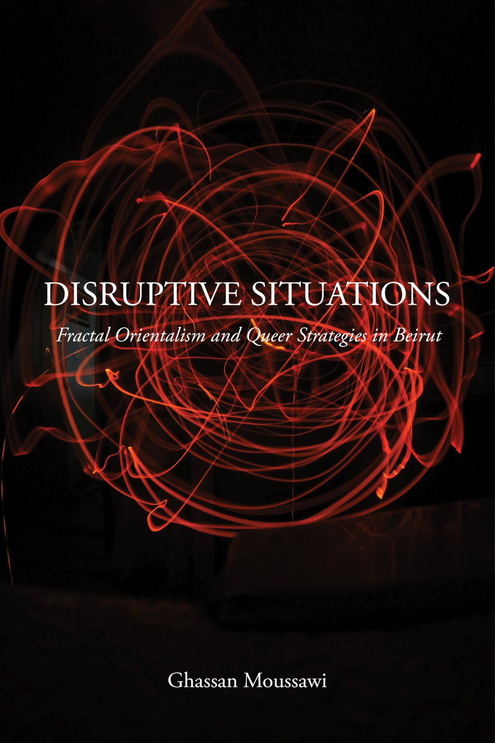 Disruptive Situations: Fractal Orientalism and Queer Strategies in Beirut,Used