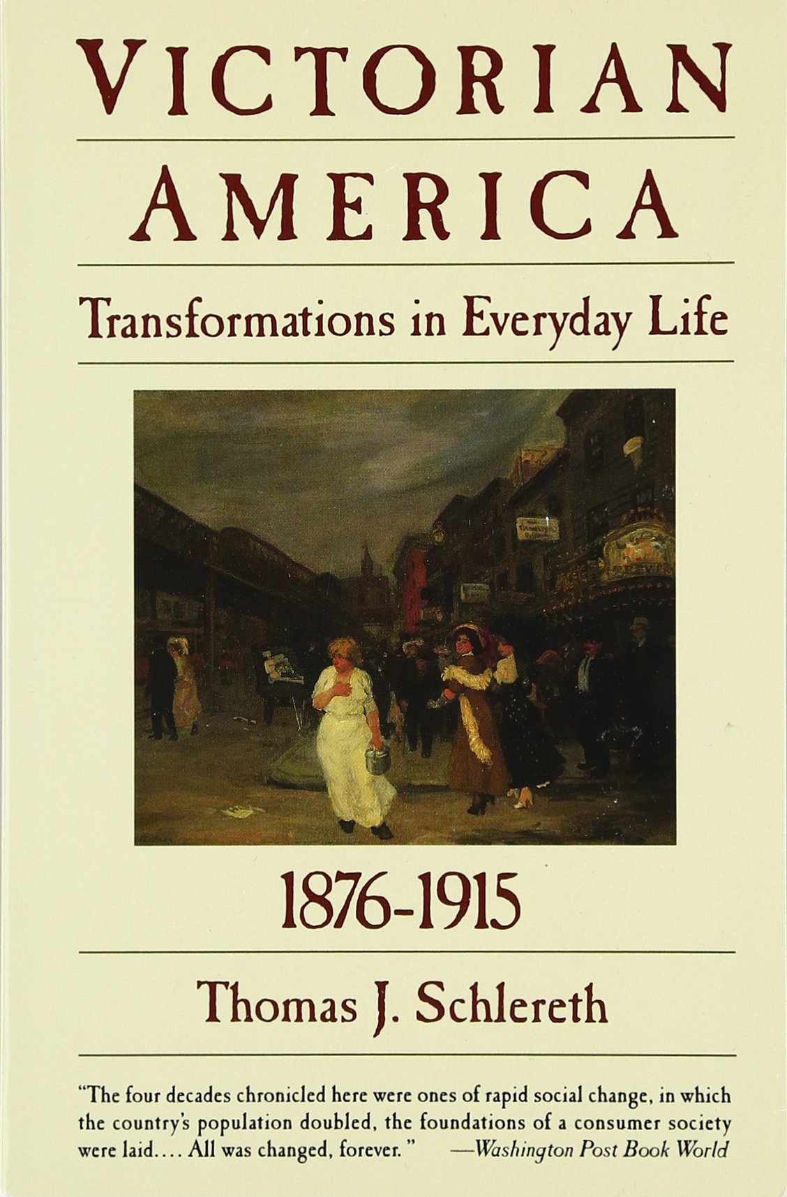 Victorian America: Transformations in Everyday Life, 18761915 (The Everyday Life in America Series, Vol. 4),Used