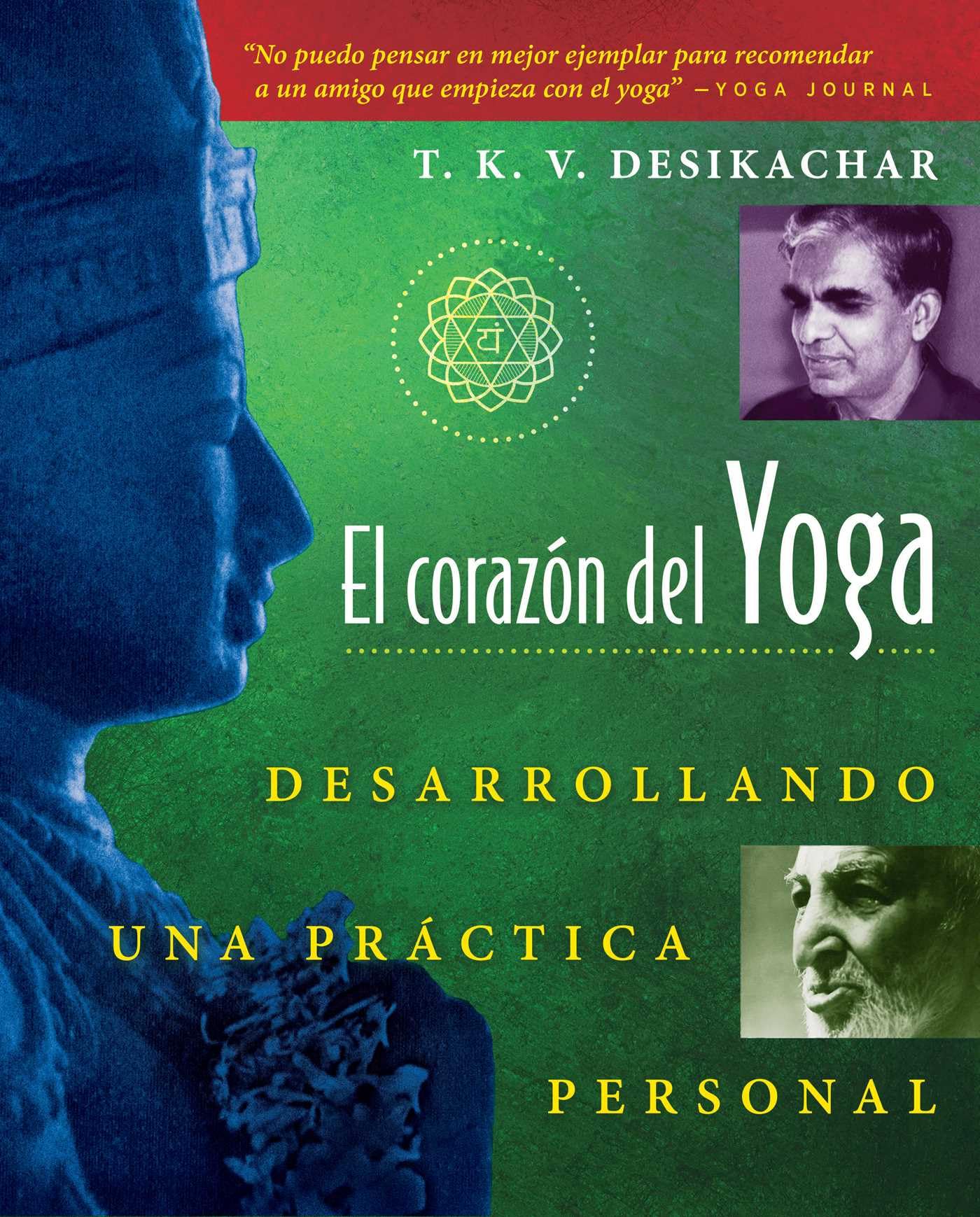El Corazon Del Yoga: Desarrollando Una Practica Personal,New