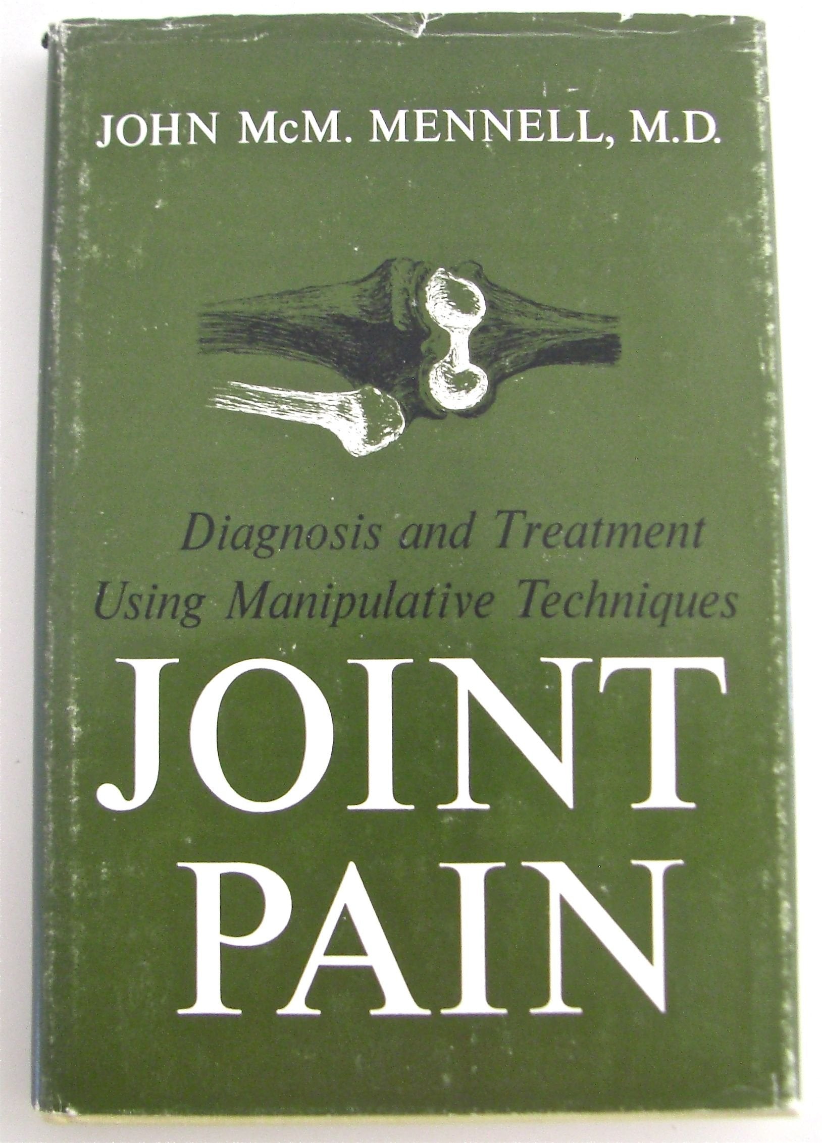Joint Pain: Diagnosis And Treatment Using Manipulative Techniques,New