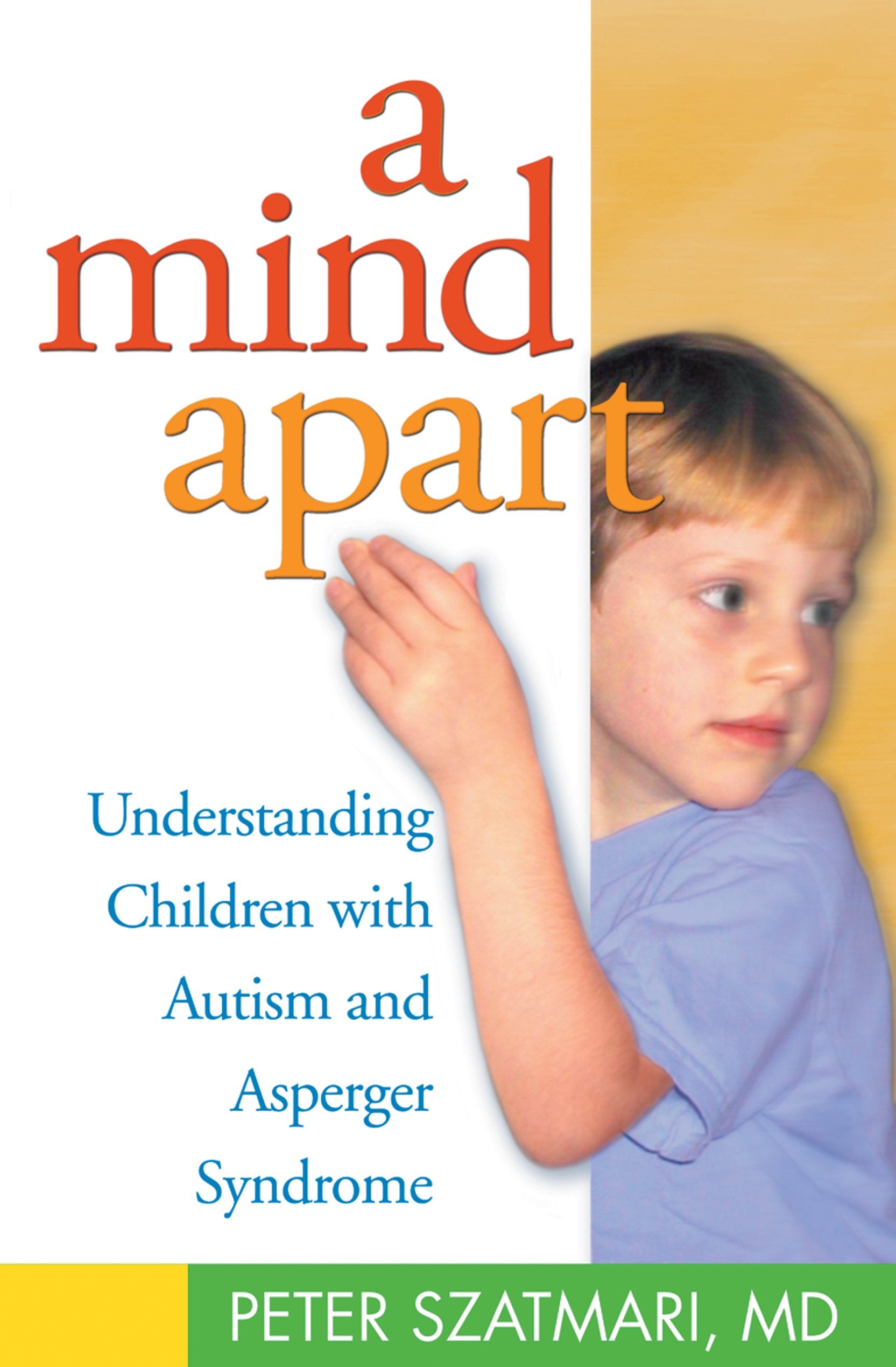 A Mind Apart: Understanding Children with Autism and Asperger Syndrome,New