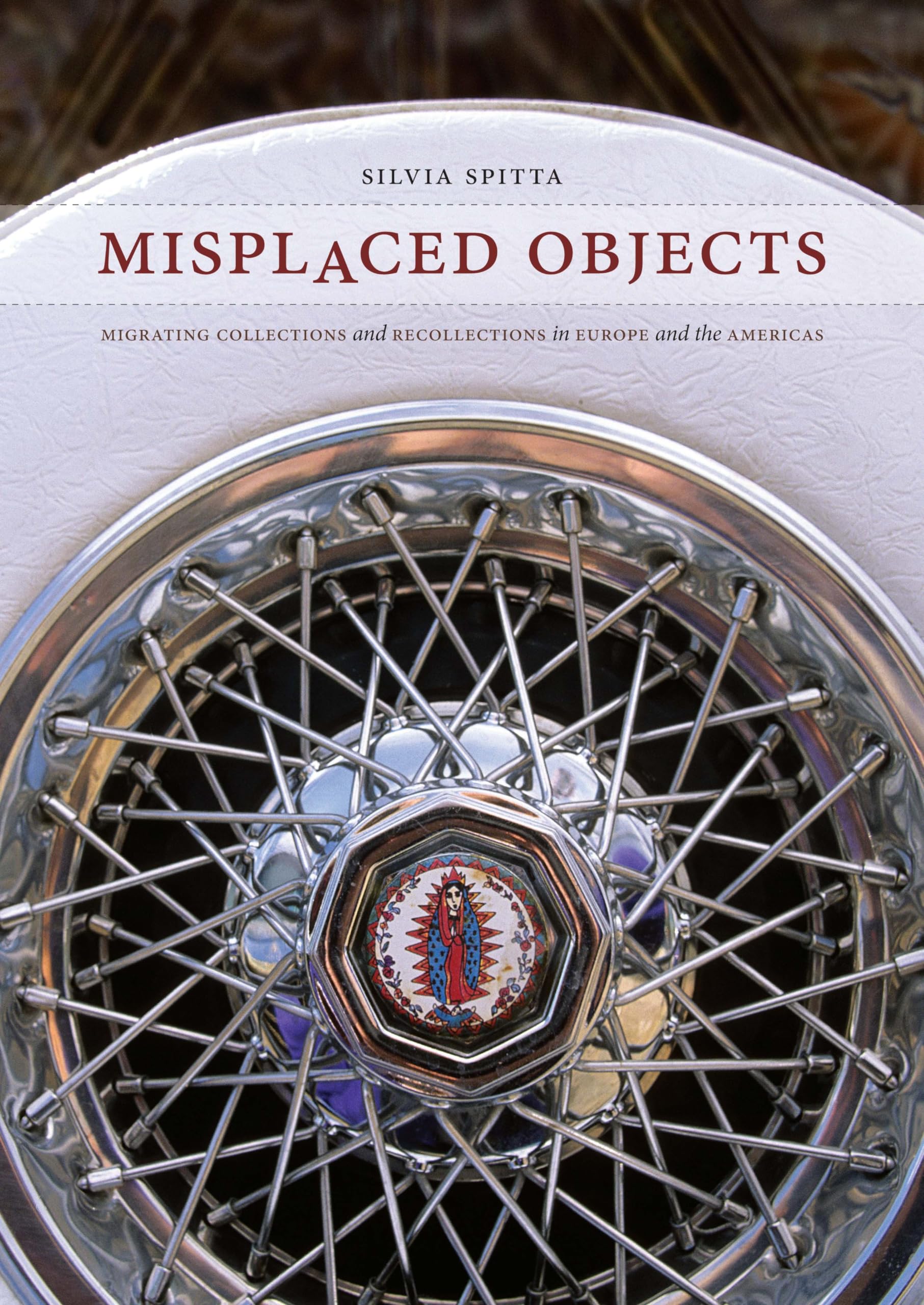 Misplaced Objects: Migrating Collections and Recollections in Europe and the Americas (Joe R. and Teresa Lozano Long Series in L,Used