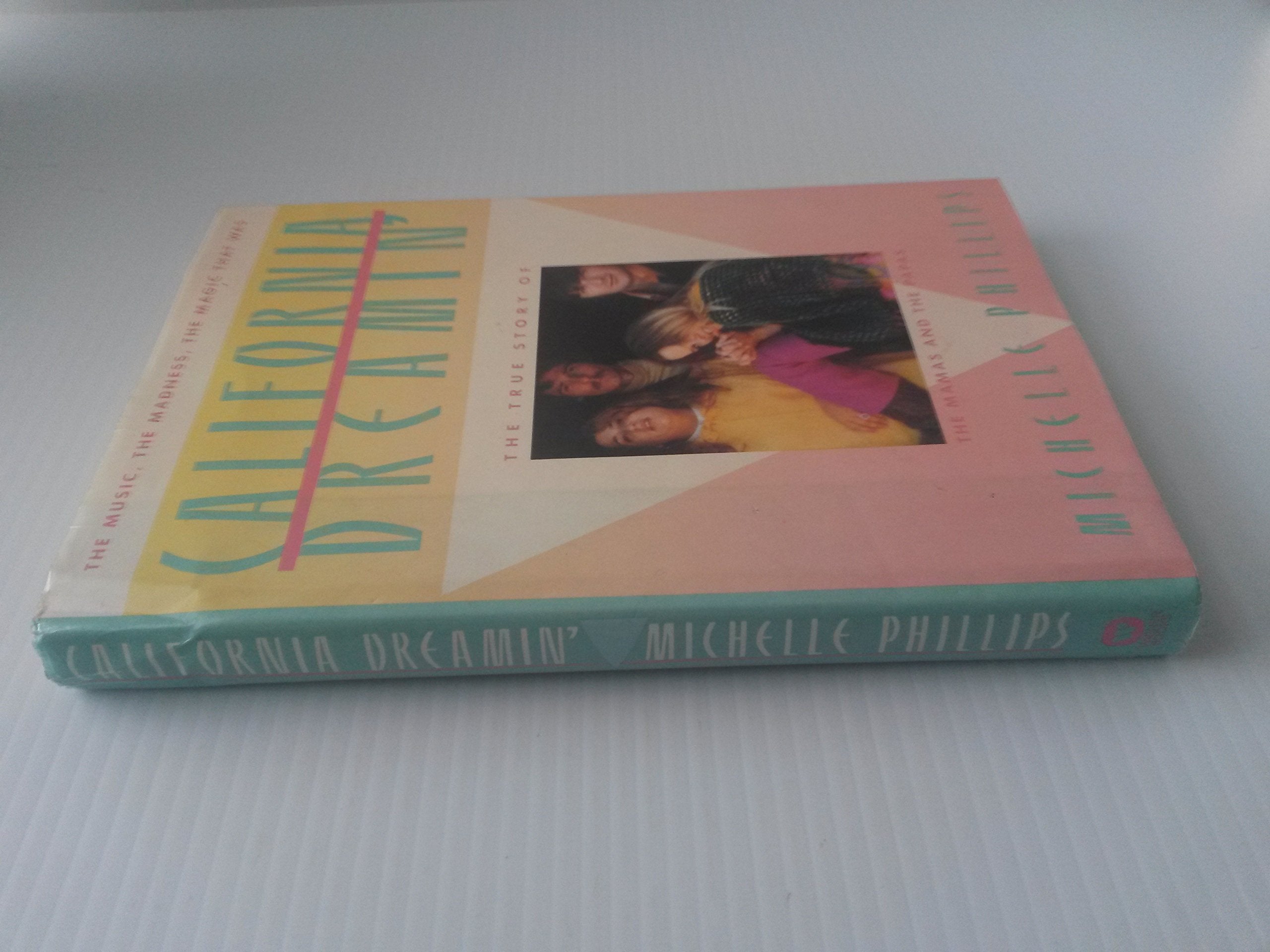 California Dreamin: The True Story Of The Mamas And The Papas The Music, The Madness, The Magic That Was,New