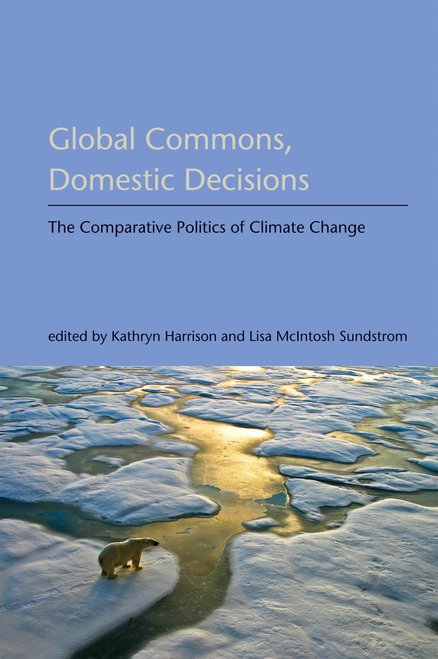 Global Commons, Domestic Decisions: The Comparative Politics of Climate Change (American and Comparative Environmental Policy),Used
