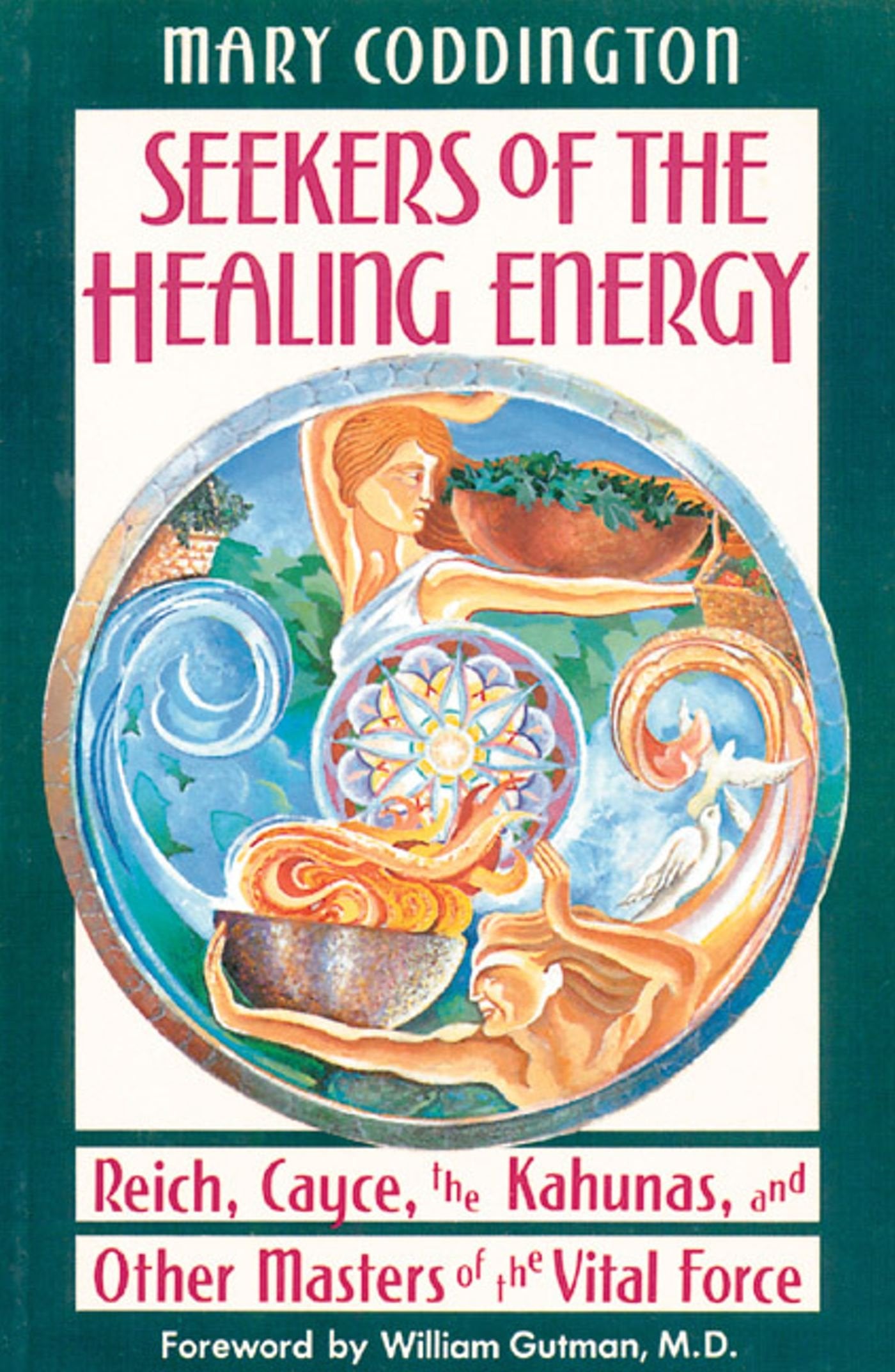 Seekers of the Healing Energy: Reich, Cayce, the Kahunas, and Other Masters of the Vital Force,Used