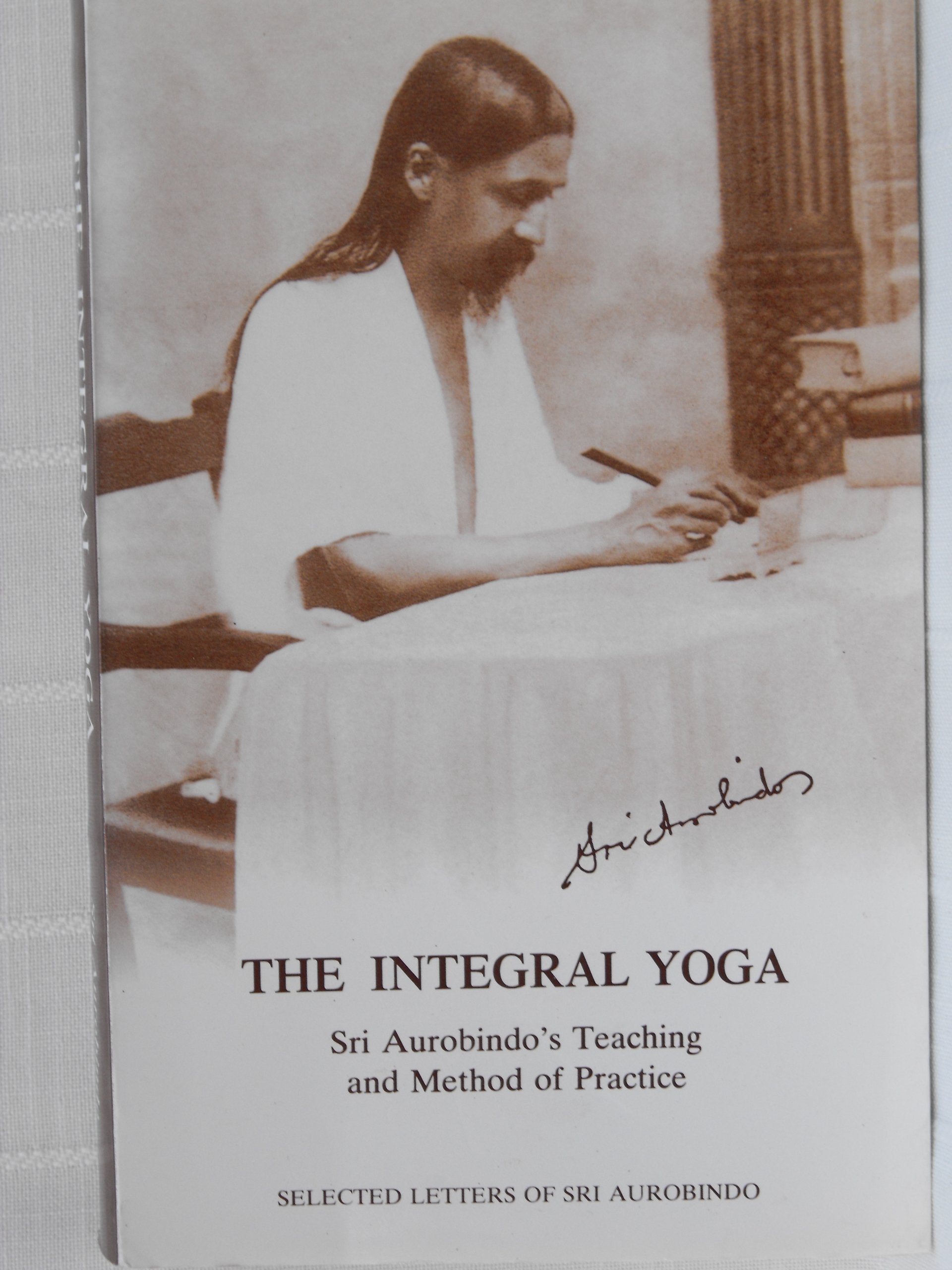 The Integral Yoga: Sri Aurobindo's Teaching and Method of Practice Selected Letters,Used
