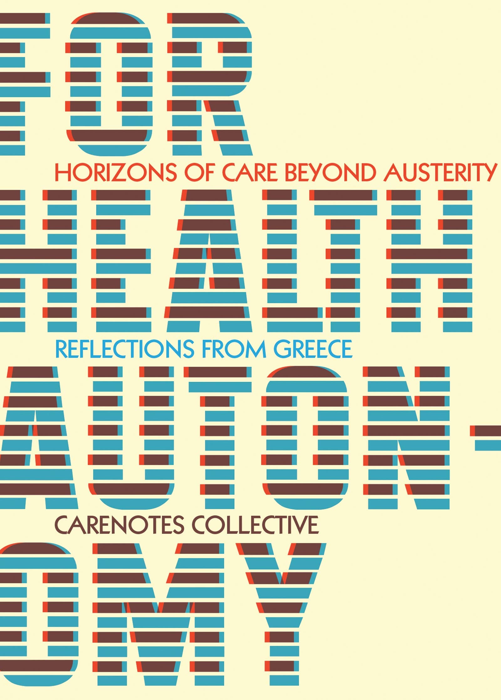 For Health Autonomy: Horizons of Care Beyond AusterityReflections from Greece (CareNotes: A Notebook of Health Autonomy),Used