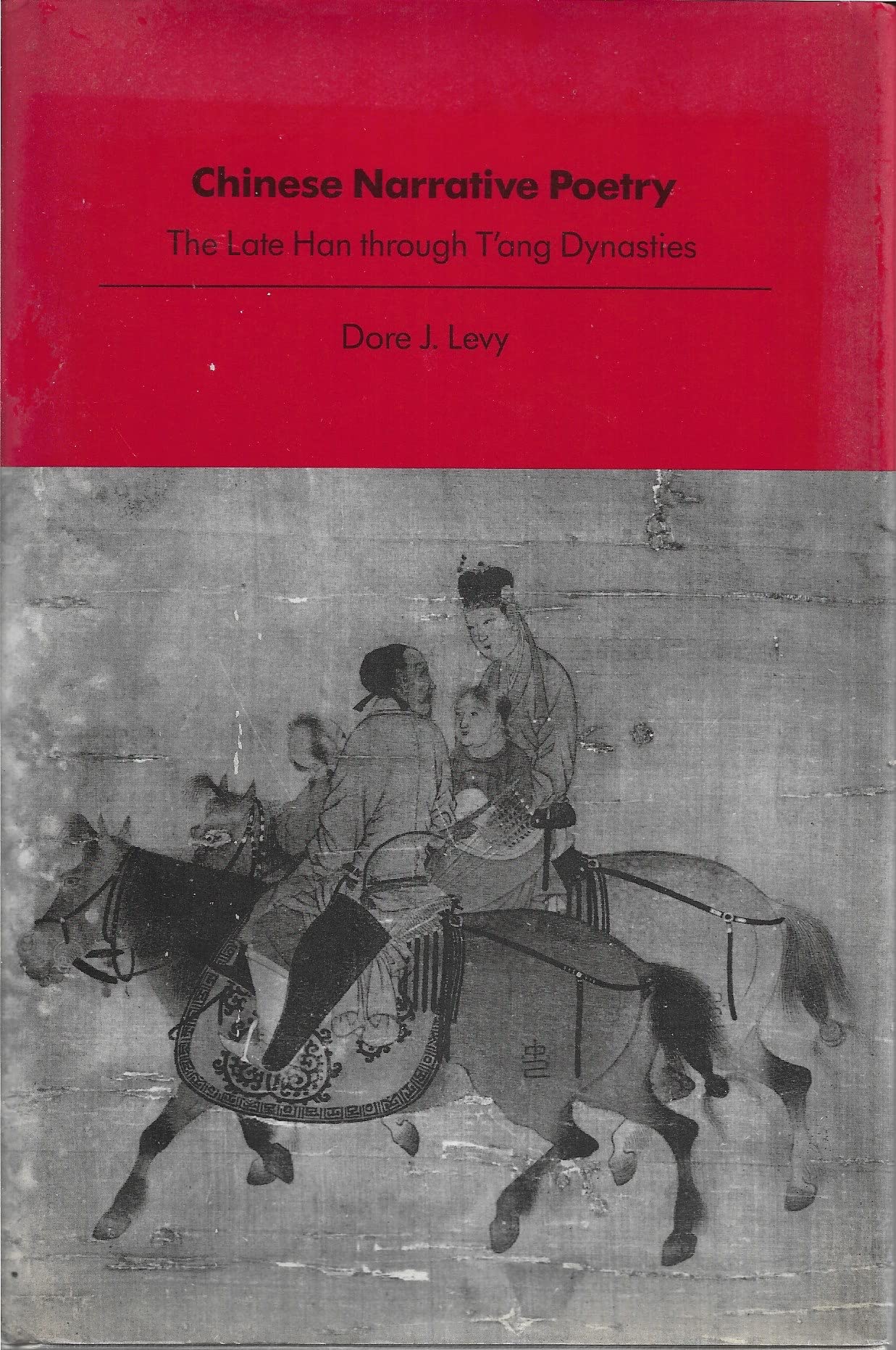 Chinese Narrative Poetry: The Late Han Through T'ang Dynasties,New