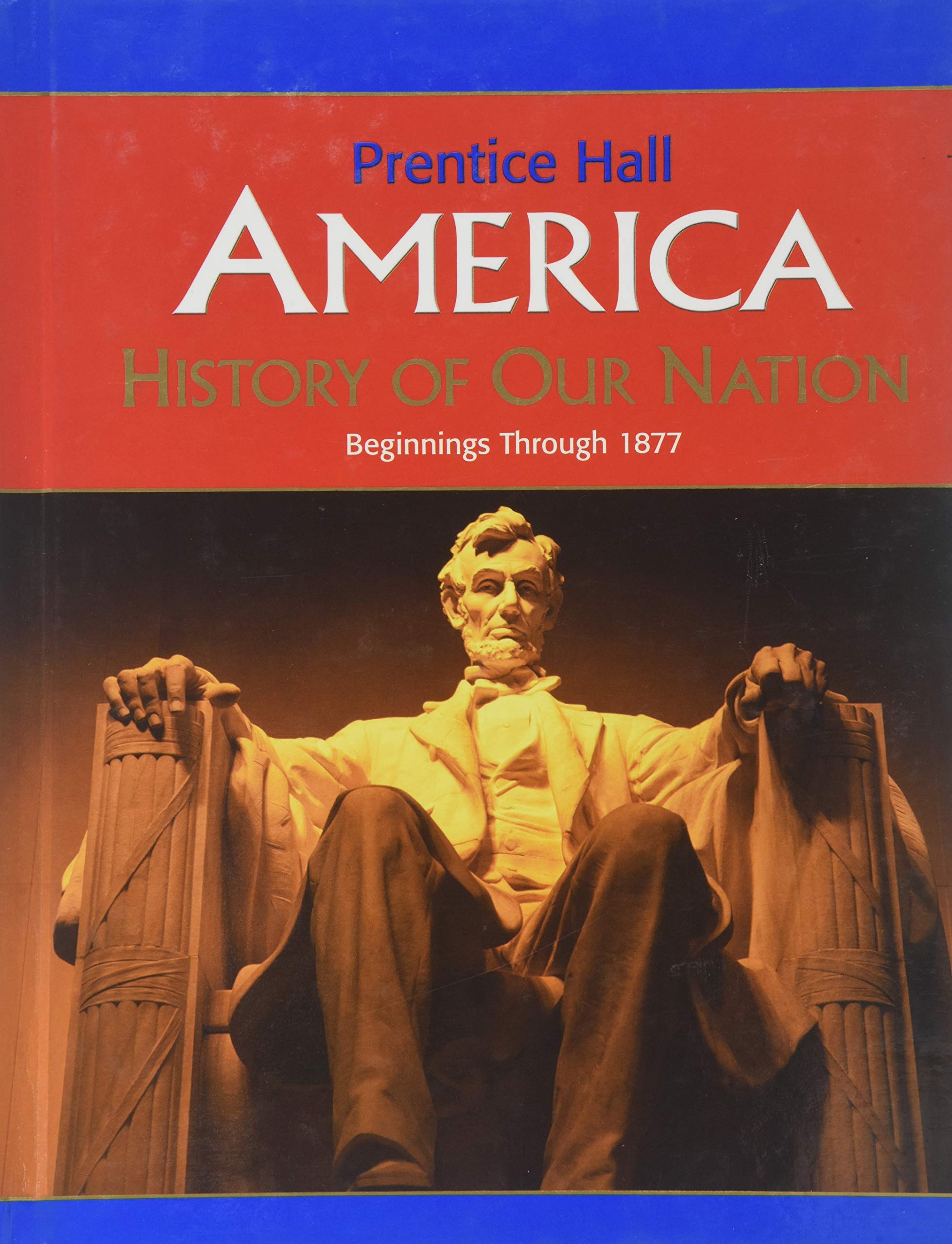 America: History Of Our Nation Beginnings Through 1877,New