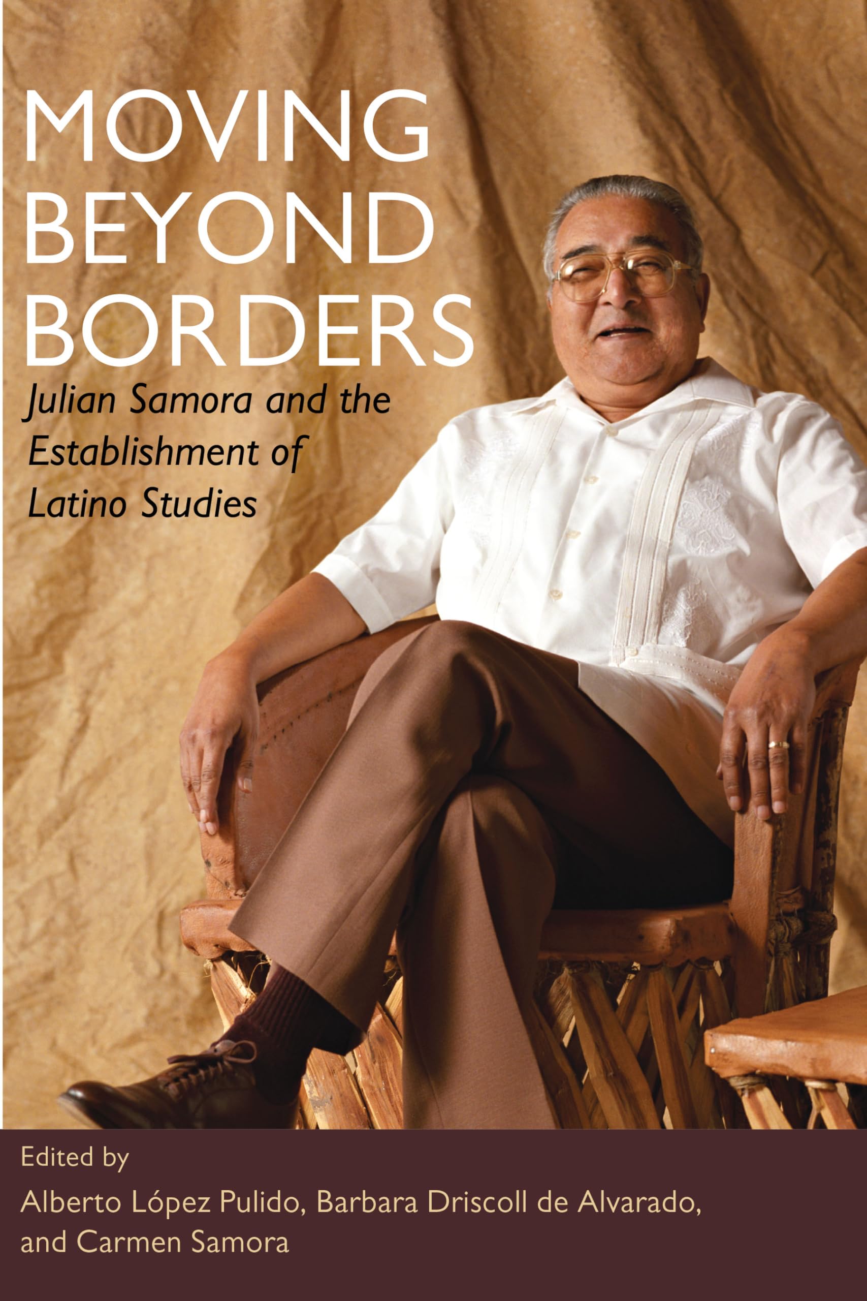 Moving Beyond Borders: Julian Samora And The Establishment Of Latino Studies (Latinos In Chicago And Midwest)