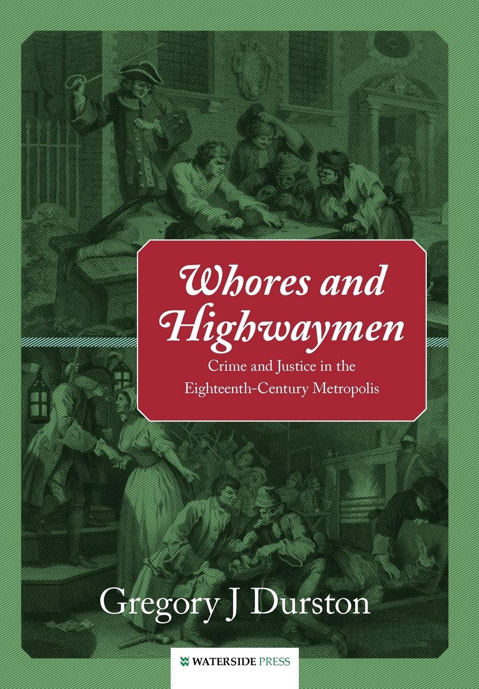 Whores and Highwaymen: Crime and Justice in the EighteenthCentury Metropolis,Used