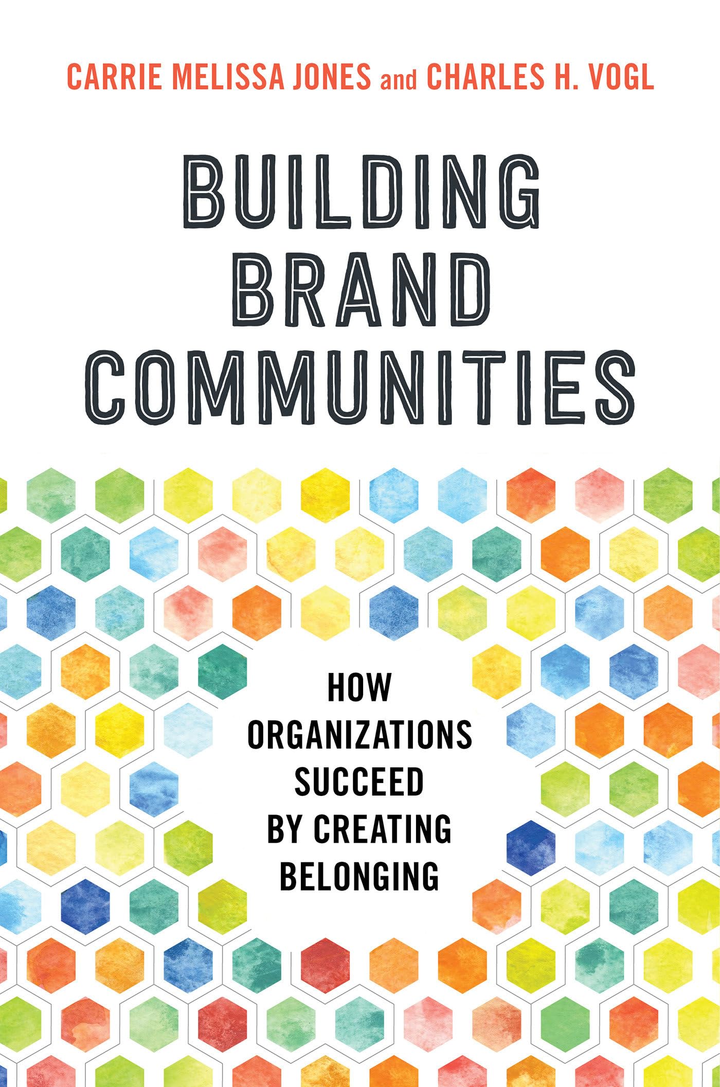 Building Brand Communities: How Organizations Succeed by Creating Belonging,Used