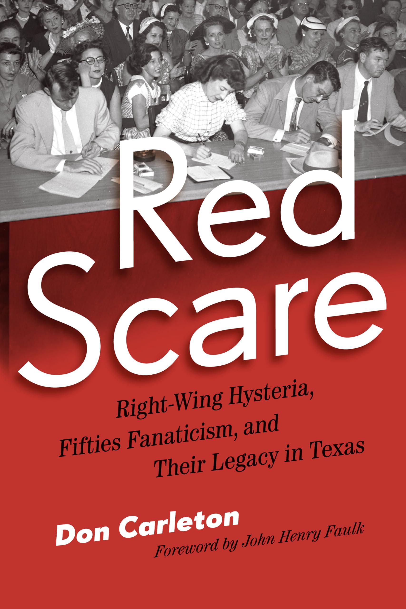 Red Scare: RightWing Hysteria, Fifties Fanaticism, and Their Legacy in Texas,Used