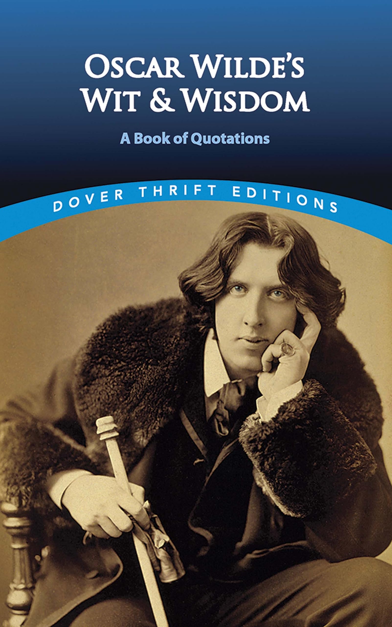 Oscar Wilde'S Wit And Wisdom: A Book Of Quotations (Dover Thrift Editions: Speeches/Quotations),New