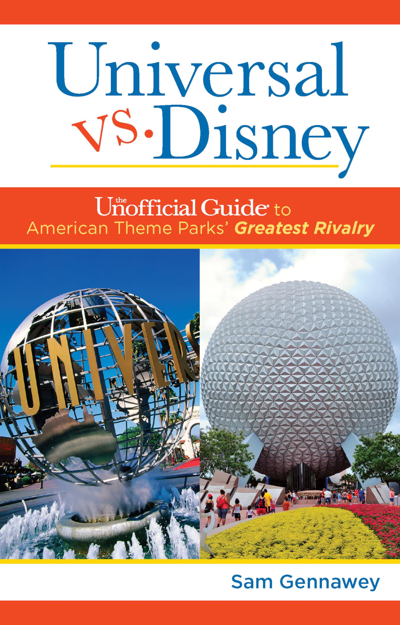 Universal Versus Disney: The Unofficial Guide To American Theme Parks' Greatest Rivalry (Unofficial Guides),Used