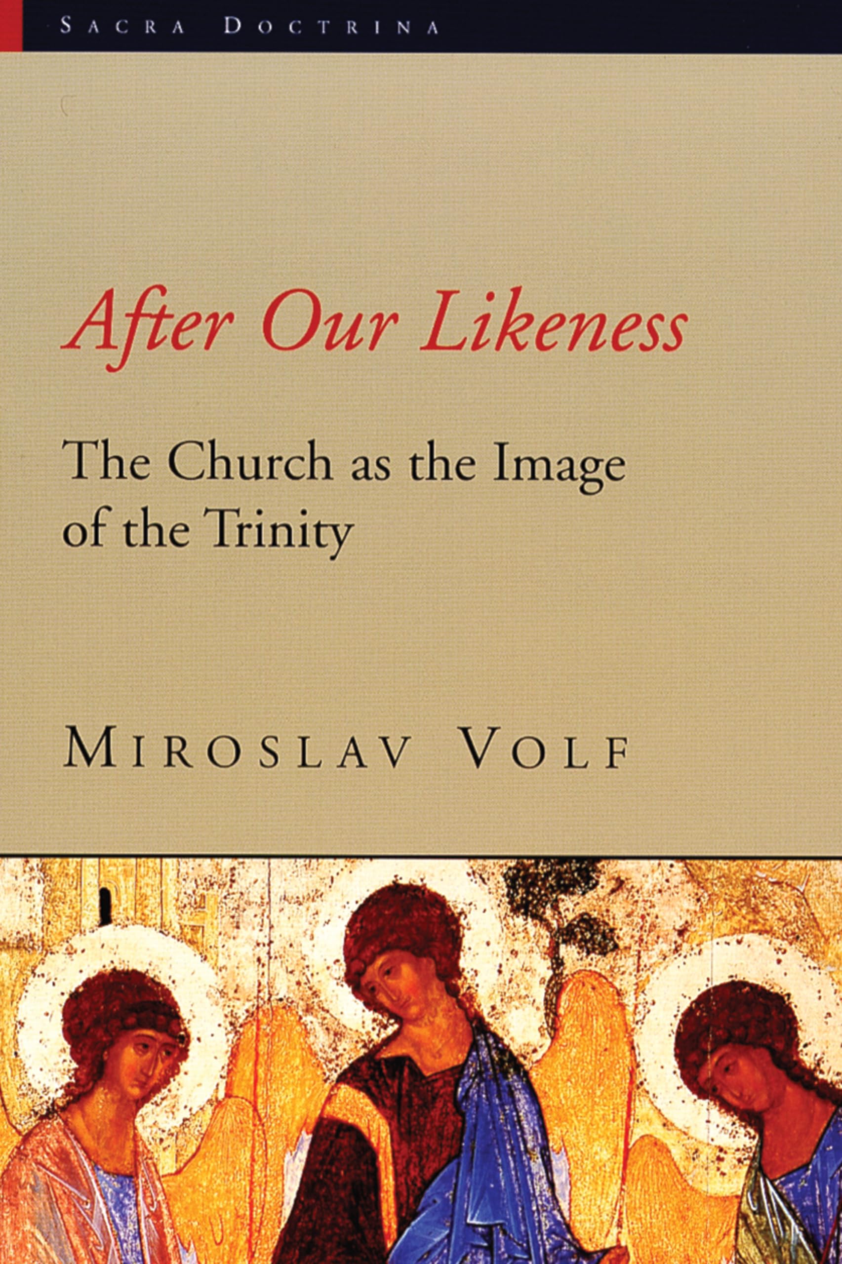 After Our Likeness: The Church as the Image of the Trinity (Sacra Doctrina: Christian Theology for a Postmodern Age (SACRA)),New